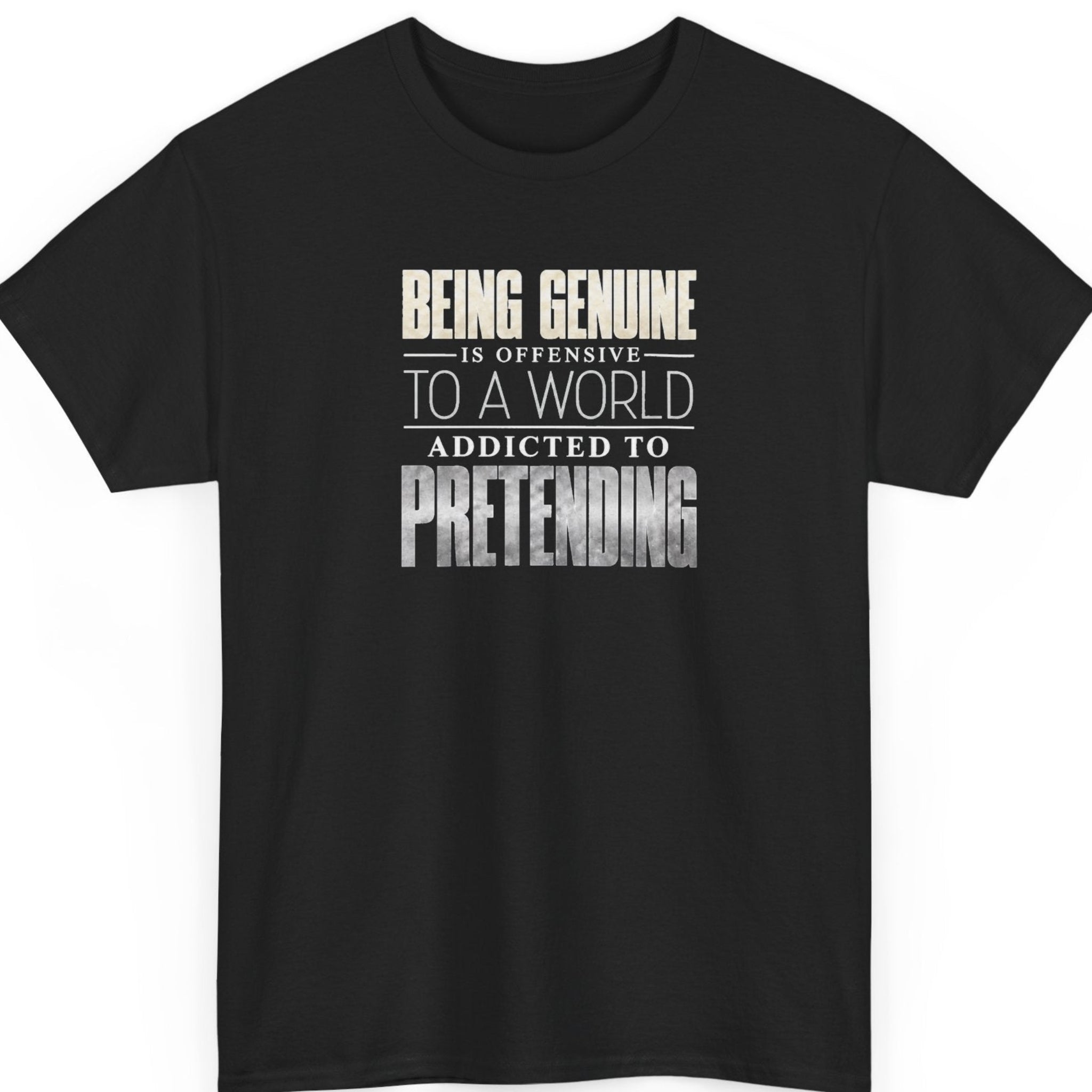 Mayhem Haus “Being Genuine Is Offensive to a World Addicted to Pretending” black t-shirt featuring stacked typography in distressed cream, white, and metallic silver-gray, with bold condensed lettering emphasizing “Being Genuine” and “Pretending.”