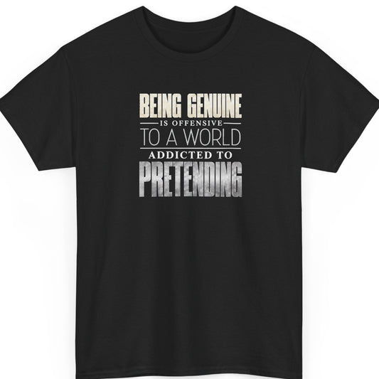 Mayhem Haus “Being Genuine Is Offensive to a World Addicted to Pretending” black t-shirt featuring stacked typography in distressed cream, white, and metallic silver-gray, with bold condensed lettering emphasizing “Being Genuine” and “Pretending.”