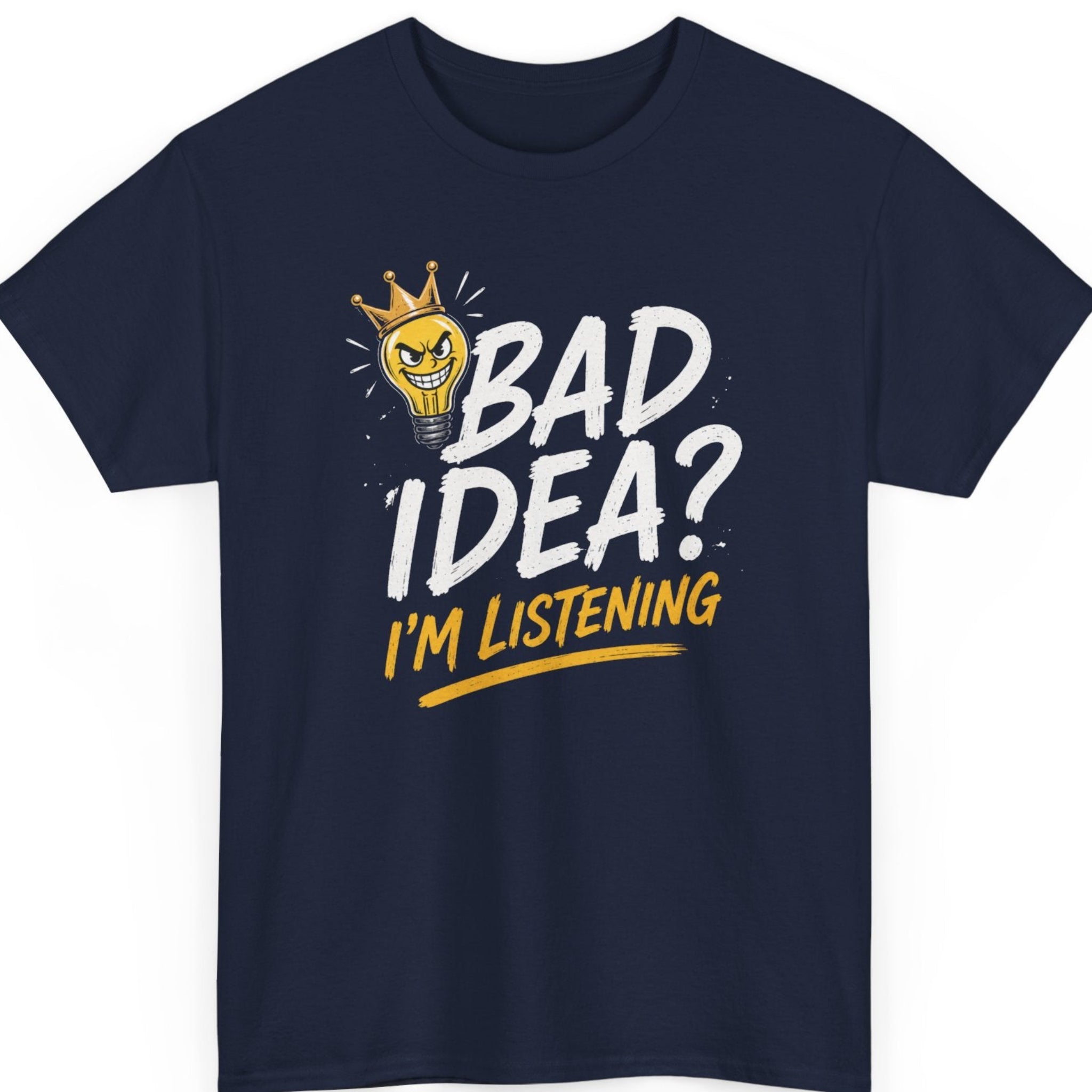 Mayhem Haus Bad Idea I'm Listening humorous troublemaker quote graphic on navy blue t-shirt
