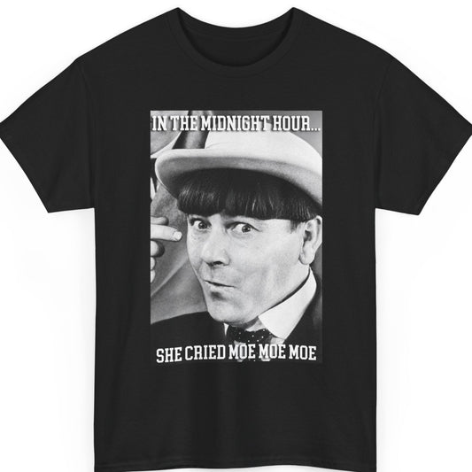 Mayhem Haus humorous graphic t-shirt on a black shirt featuring a vintage black-and-white portrait with the phrase "In The Midnight Hour... She Cried Moe Moe Moe" in bold distressed white lettering for a nostalgic comedy-inspired design.