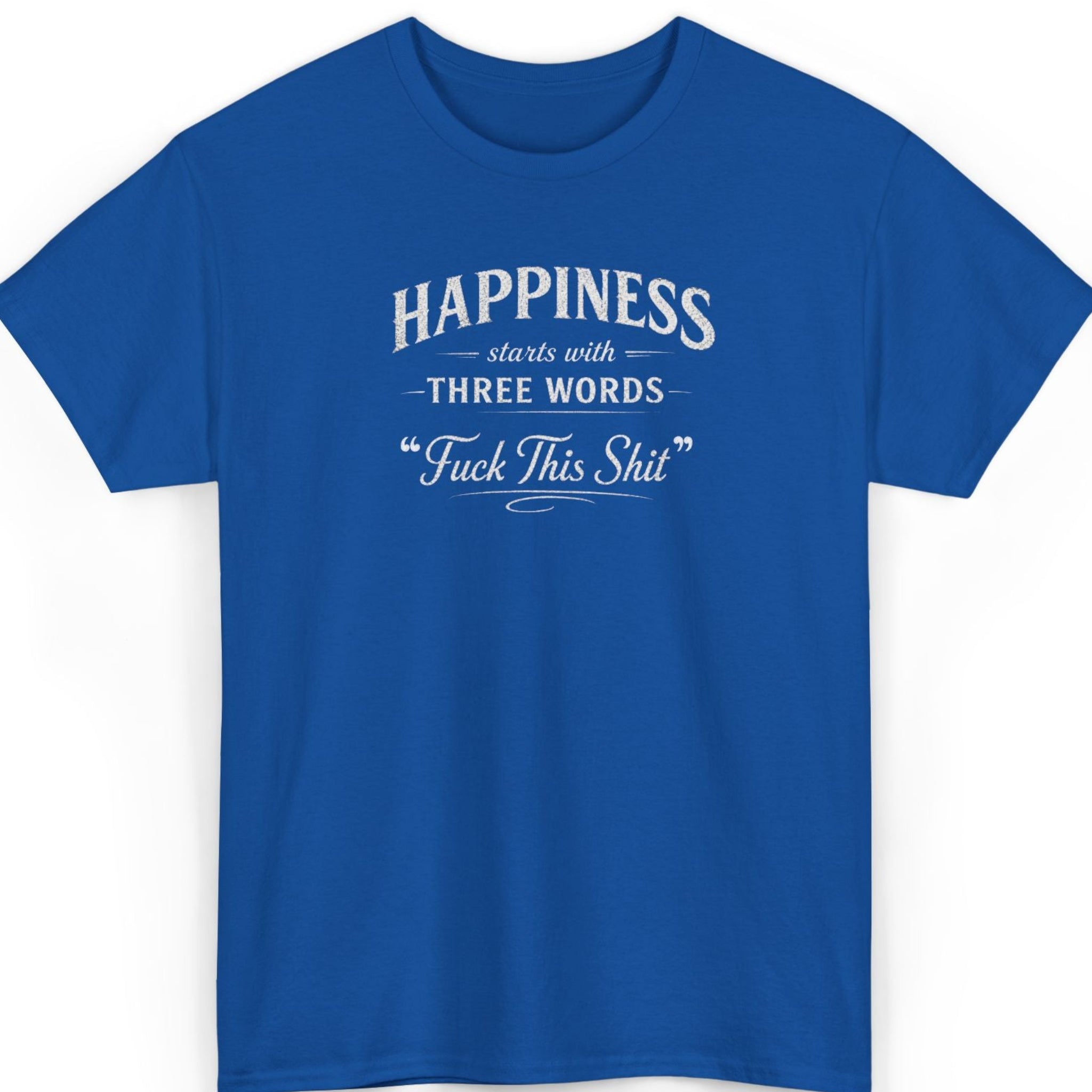 Mayhem Haus Happiness Starts With Three Words T-Shirt in blue with white text