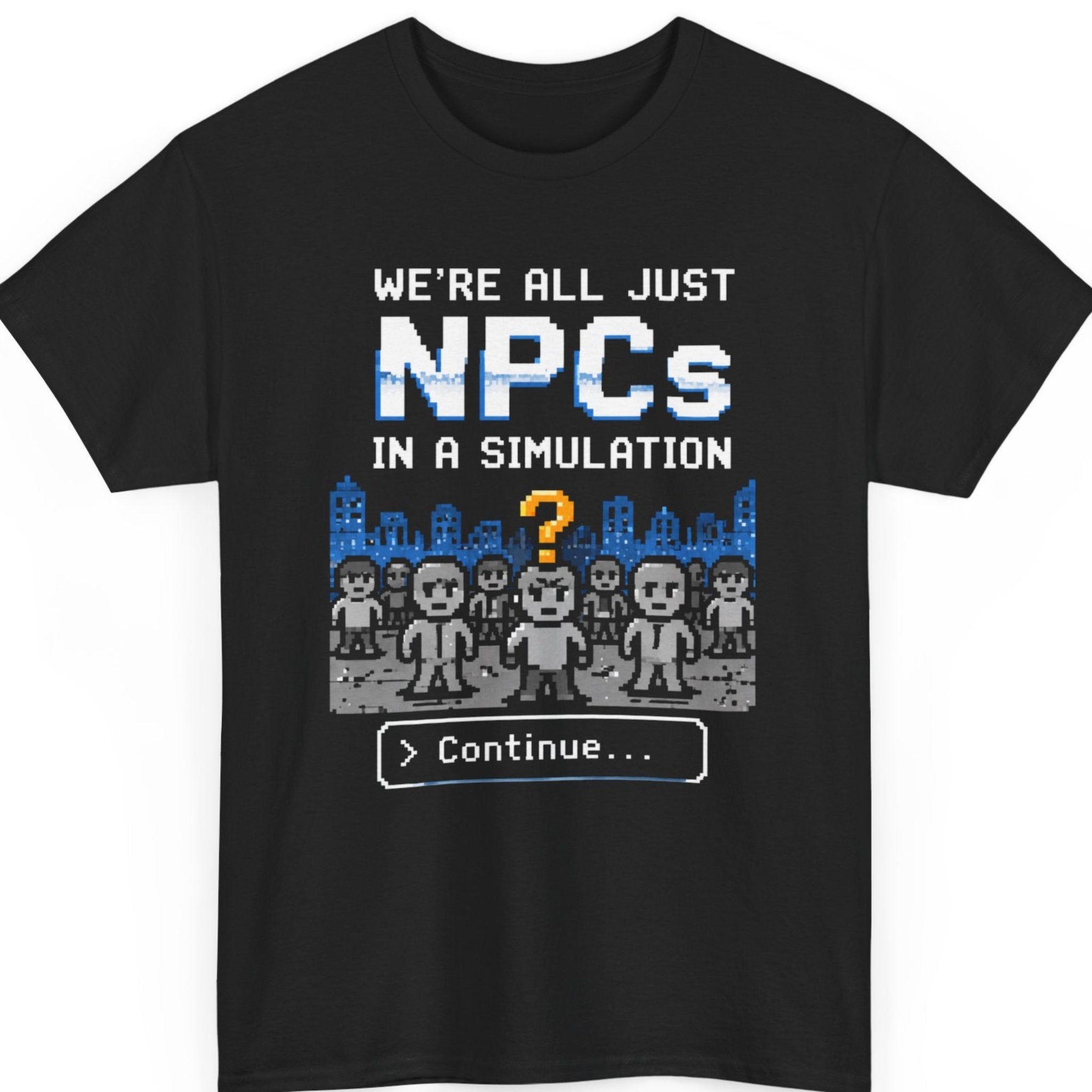 Mayhem Haus retro gaming t-shirt on a black shirt featuring pixel art NPC characters beneath the phrase "We're All Just NPCs In A Simulation" with a retro Continue button in an 8-bit video game style.