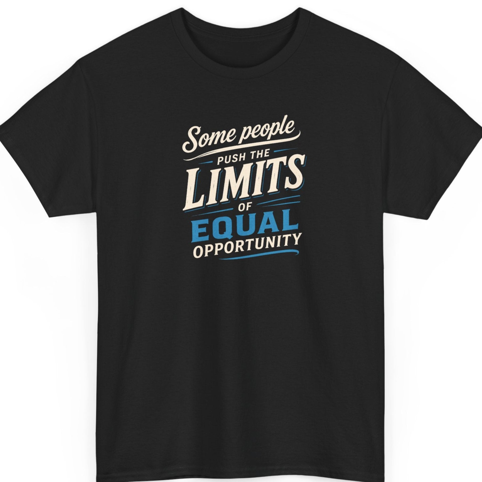 Mayhem Haus typography t-shirt on a black shirt featuring a bold stacked vintage text design that reads "Some People Push The Limits Of Equal Opportunity" in distressed cream and blue lettering with clean decorative accents.