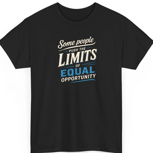 Mayhem Haus typography t-shirt on a black shirt featuring a bold stacked vintage text design that reads "Some People Push The Limits Of Equal Opportunity" in distressed cream and blue lettering with clean decorative accents.