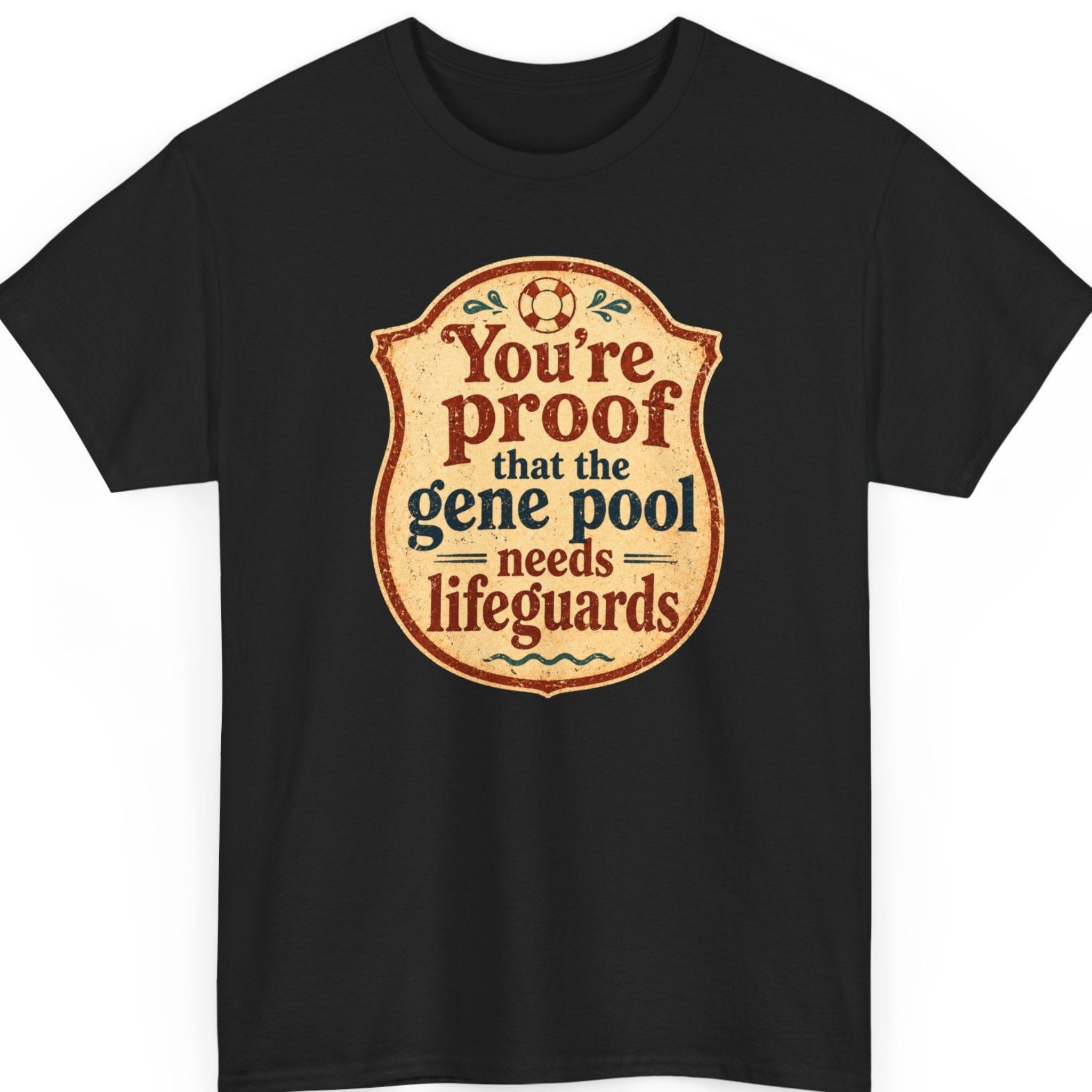 Mayhem Haus sarcastic vintage typography t-shirt on a black shirt featuring a distressed retro badge with the phrase "You're Proof That The Gene Pool Needs Lifeguards" in decorative serif lettering, faded cream tones, and nostalgic poolside styling.