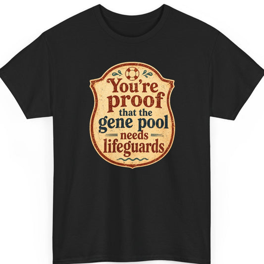 Mayhem Haus sarcastic vintage typography t-shirt on a black shirt featuring a distressed retro badge with the phrase "You're Proof That The Gene Pool Needs Lifeguards" in decorative serif lettering, faded cream tones, and nostalgic poolside styling.