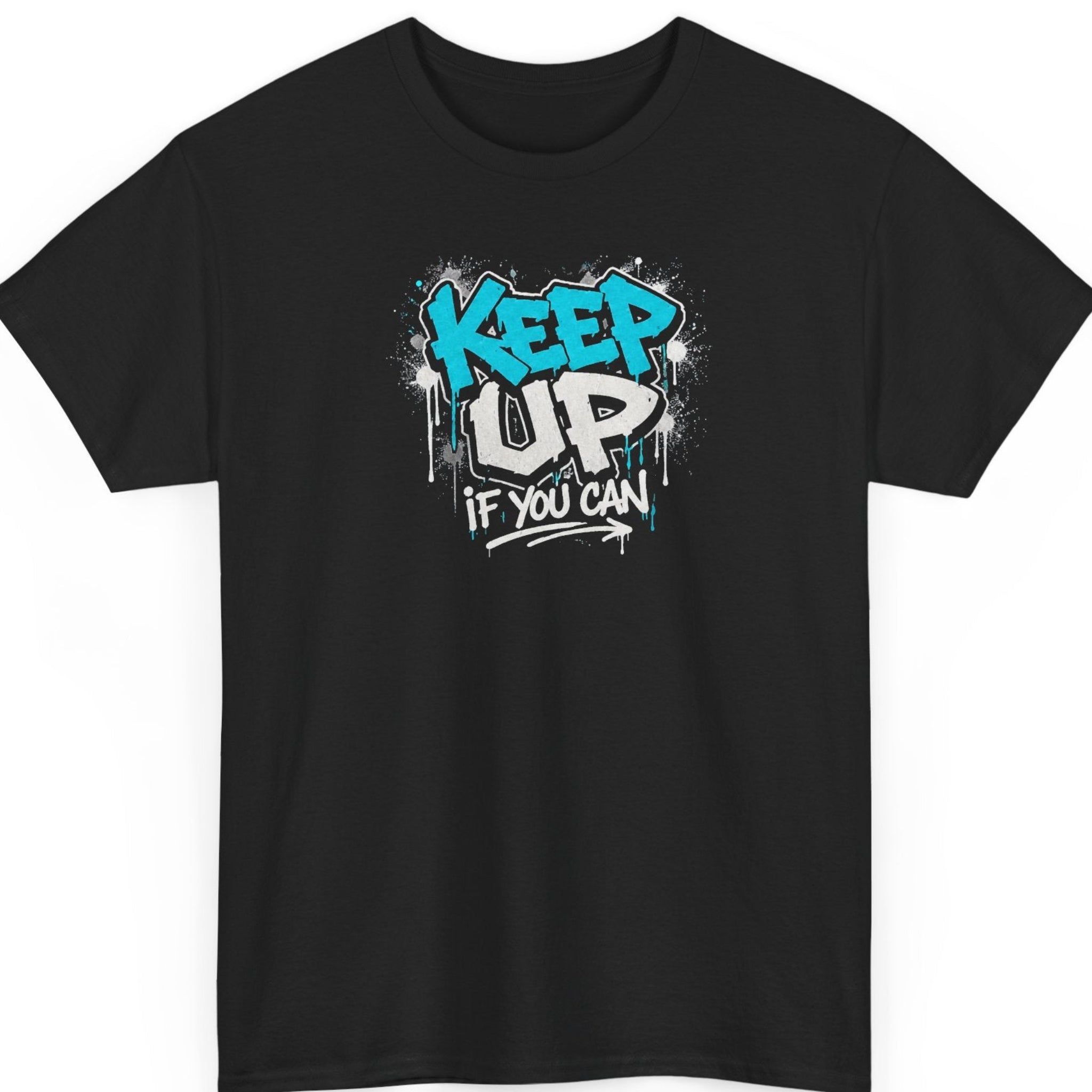 Mayhem Haus graffiti-style graphic t-shirt on a black shirt featuring the phrase "Keep Up If You Can" in bold blue and white street art lettering with paint drips and splatter effects.