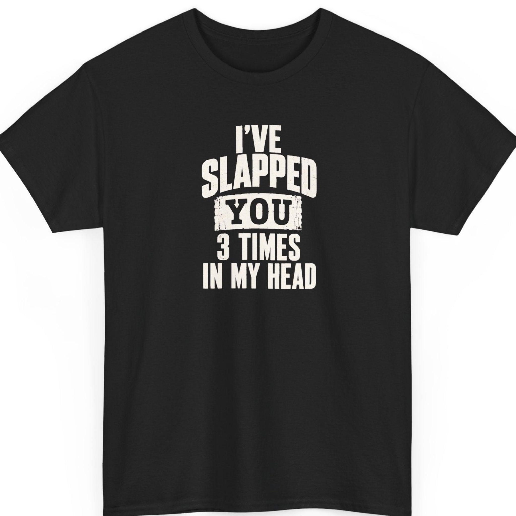Mayhem Haus “I've Slapped You 3 Times In My Head” black t-shirt featuring bold, distressed white typography with the word “YOU” highlighted inside a cracked rectangular block.