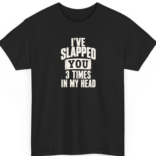 Mayhem Haus “I've Slapped You 3 Times In My Head” black t-shirt featuring bold, distressed white typography with the word “YOU” highlighted inside a cracked rectangular block.
