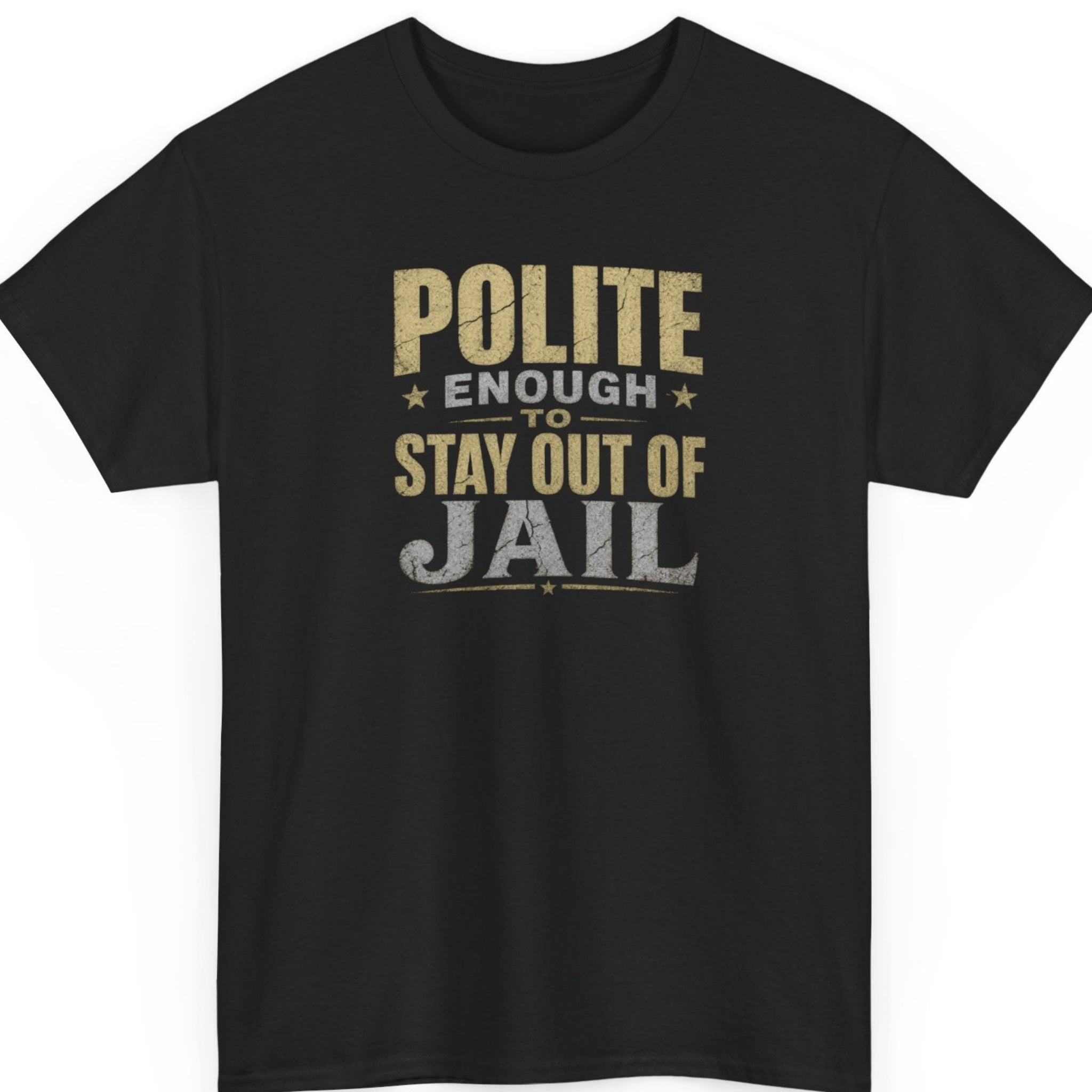 Mayhem Haus Polite Enough to Stay Out of Jail funny sarcastic quote graphic t-shirt on black shirt