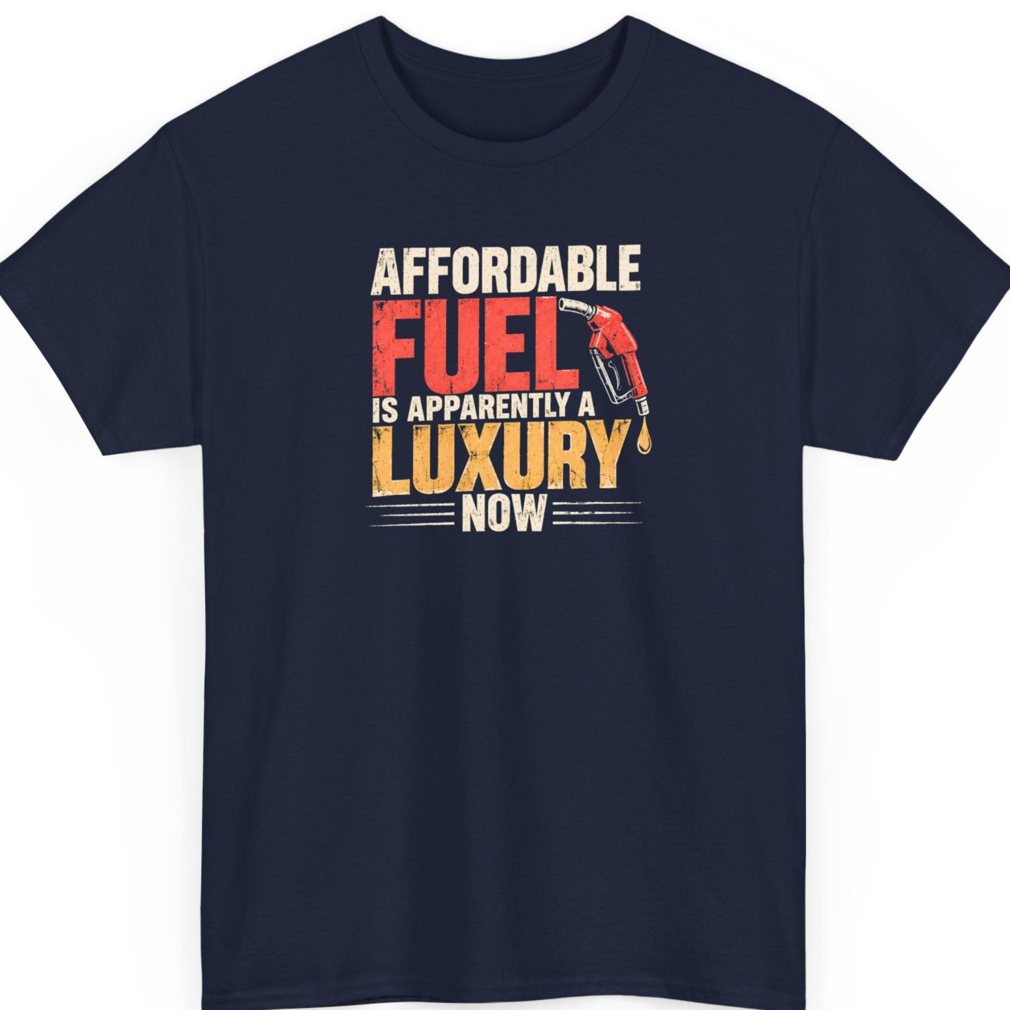Mayhem Haus “Affordable Fuel Is Apparently a Luxury Now” navy blue t-shirt featuring distressed cream, red, and orange lettering with a gas pump nozzle design.
