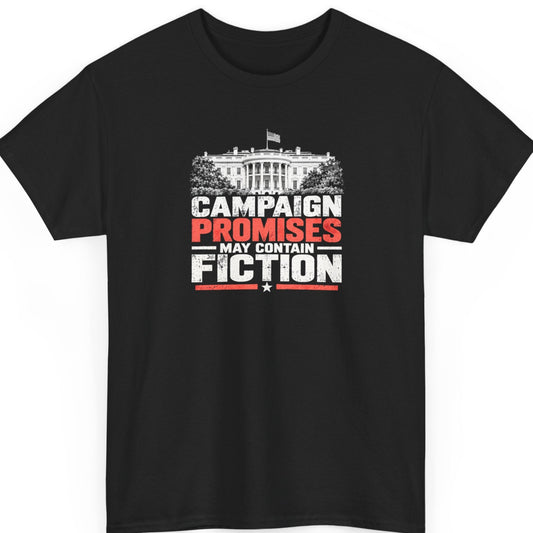 Mayhem Haus “Campaign Promises May Contain Fiction” black t-shirt featuring a distressed White House illustration with bold white and red political satire typography.