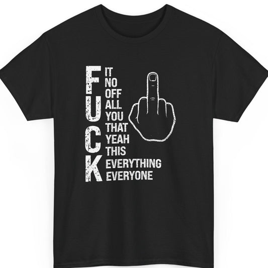 Mayhem Haus F U C K Everything Everyone sarcastic middle finger graphic t-shirt on black cotton tee