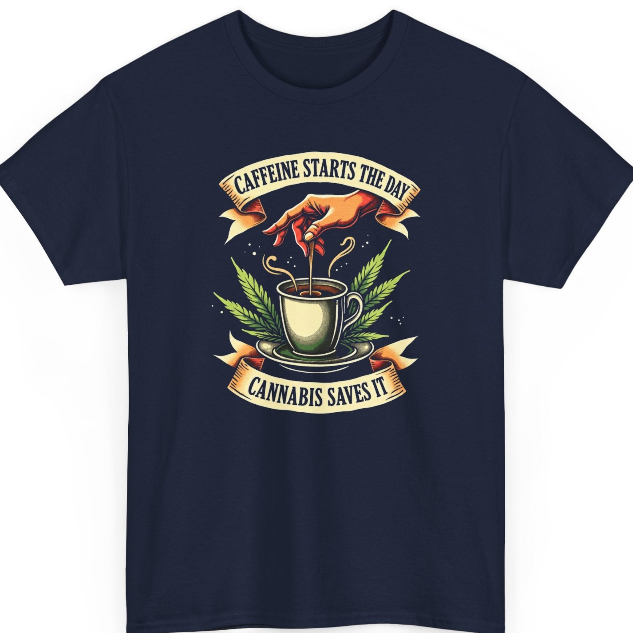 Mayhem Haus funny coffee and weed t-shirt on a navy blue tee featuring a hot coffee mug, cannabis leaves, vintage ribbon banners, and the phrase "Caffeine Starts The Day Cannabis Saves It."