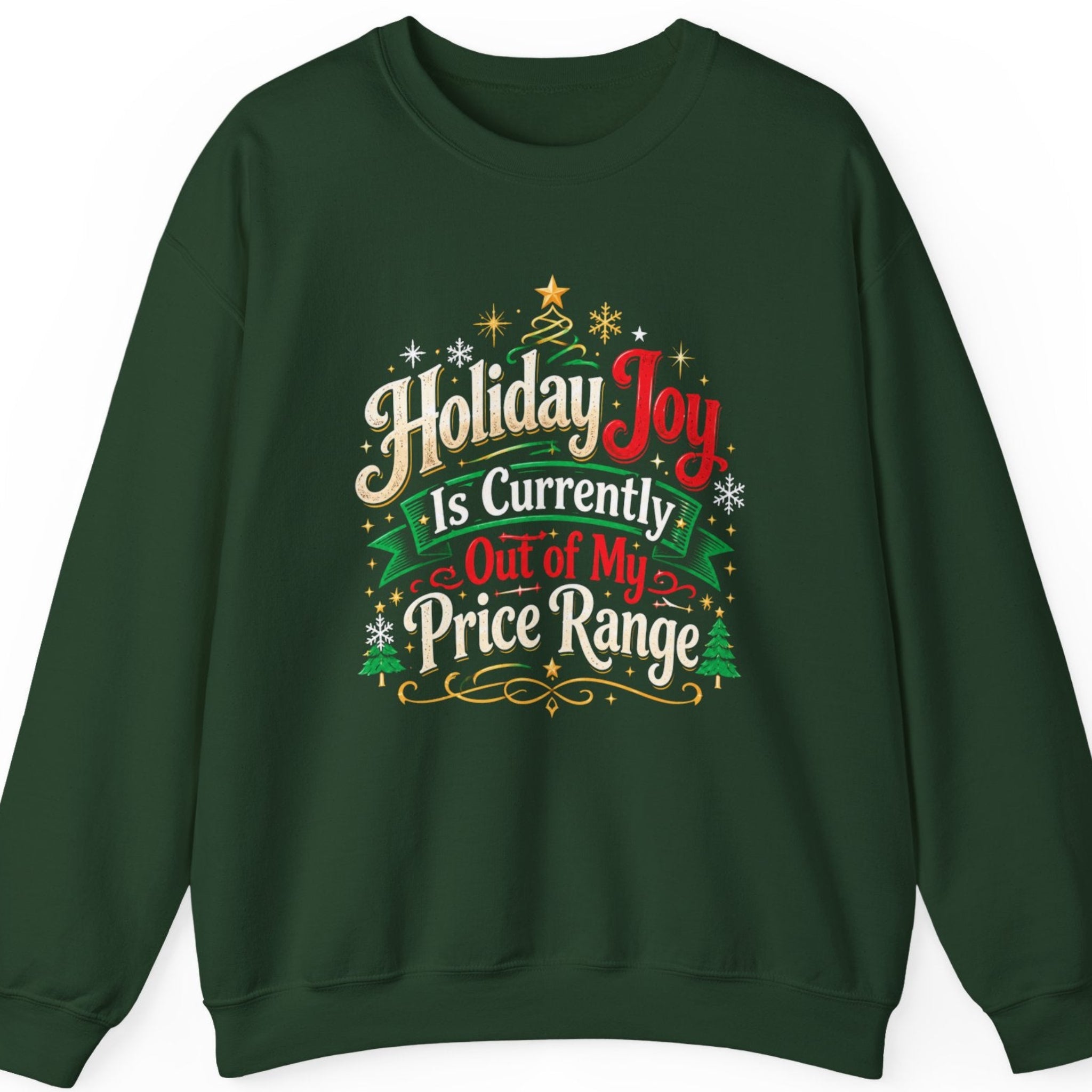 Mayhem Haus “Holiday Joy Is Currently Out of My Price Range” forest green crewneck sweatshirt featuring vintage cream, red, and green Christmas typography, a decorative green ribbon banner, golden ornamental flourishes, snowflakes, Christmas trees, and a gold star tree topper.