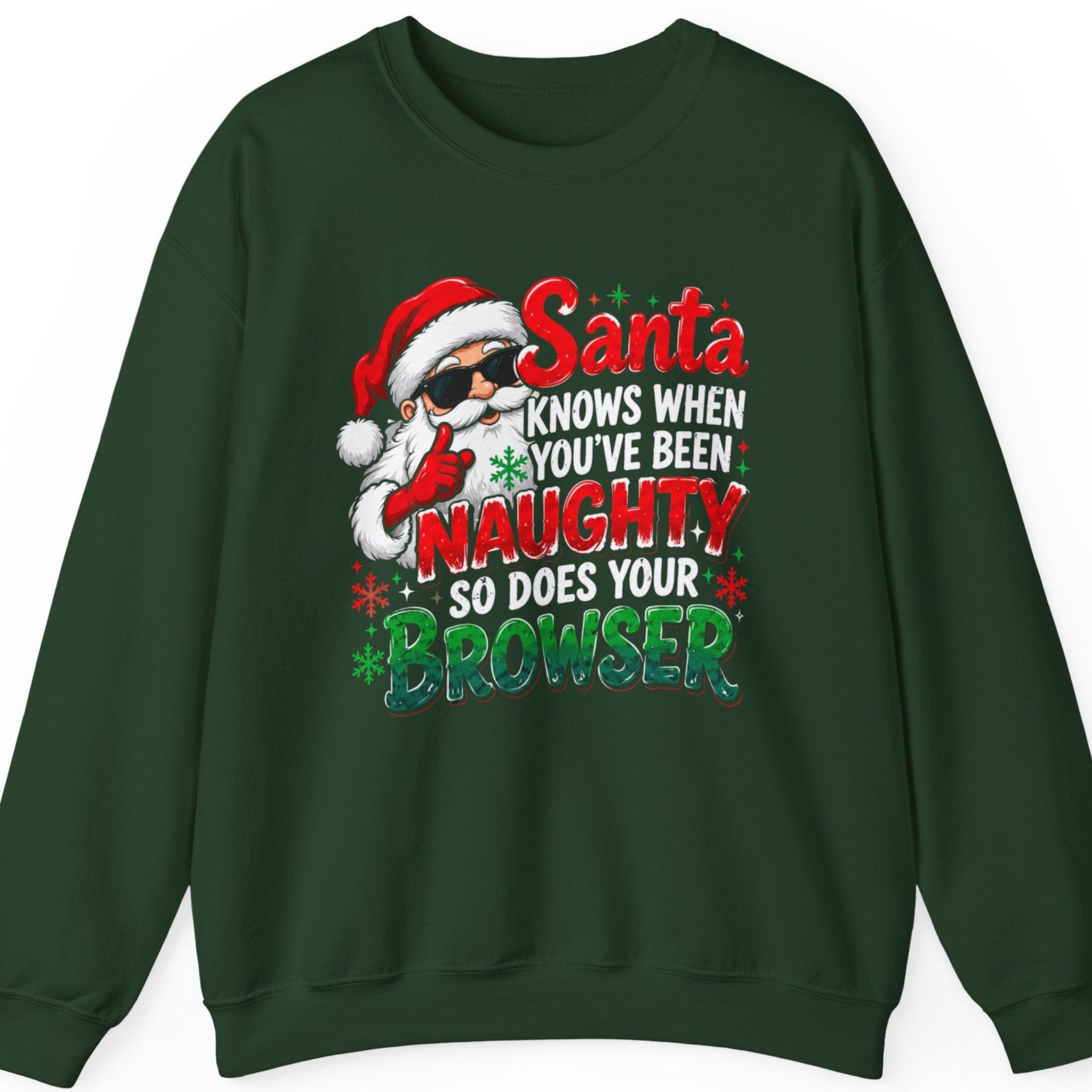 Mayhem Haus “Santa Knows When You've Been Naughty So Does Your Browser” forest green sweatshirt featuring a mischievous Santa Claus wearing black sunglasses, a red Santa hat, and red gloves while making a shushing gesture, surrounded by distressed red, white, and green Christmas typography with festive snowflakes.