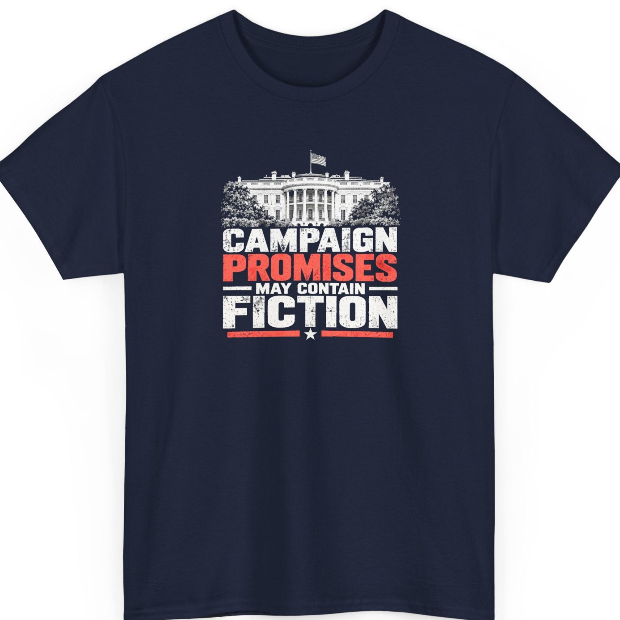 Mayhem Haus “Campaign Promises May Contain Fiction” navy blue t-shirt featuring a distressed White House graphic with bold white and red statement typography.
