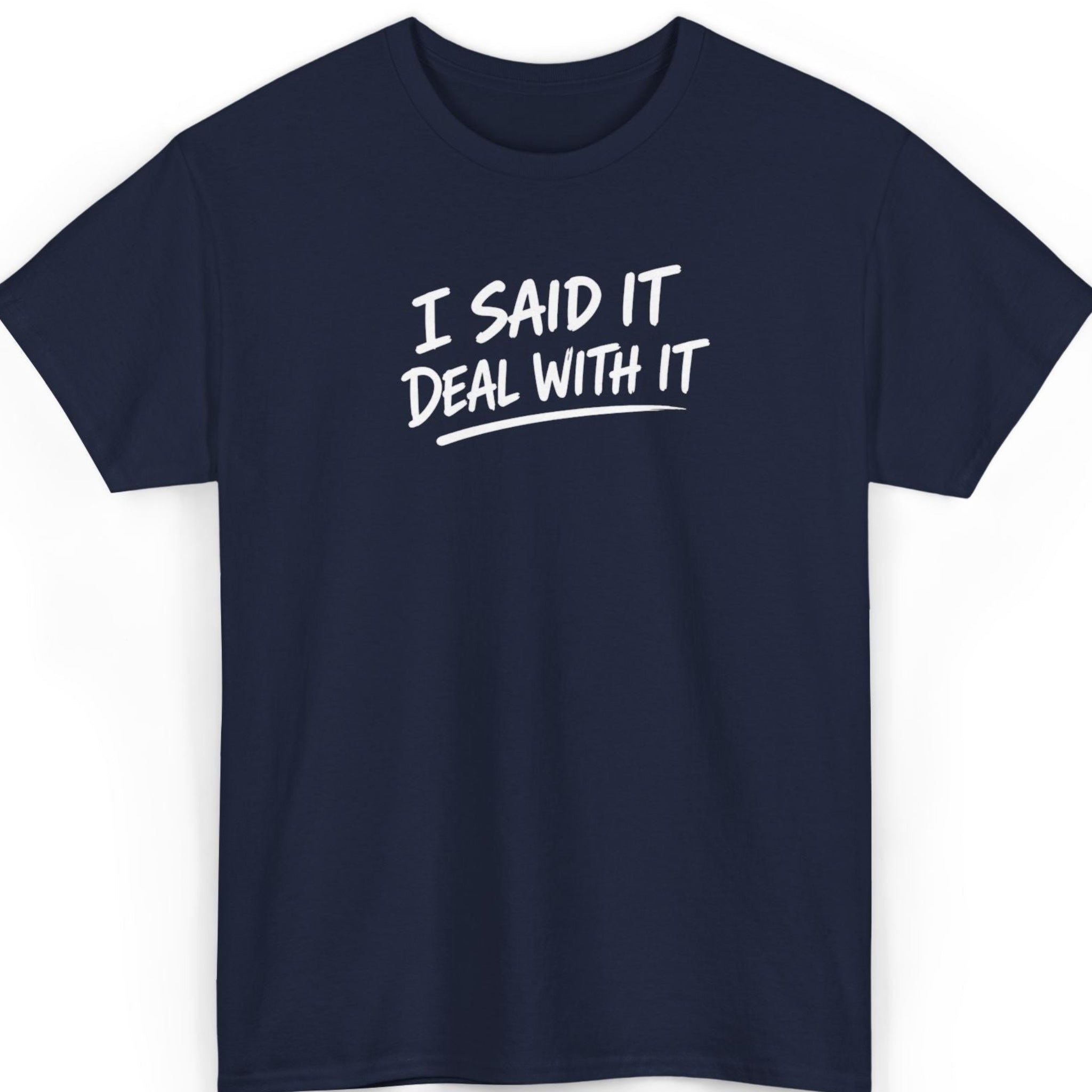 Mayhem Haus I Said It, Deal With It T-Shirt in navy blue with white text