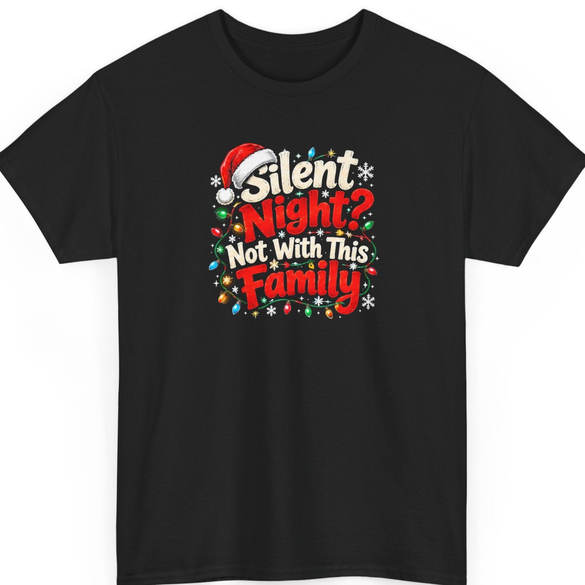 Mayhem Haus “Silent Night? Not With This Family” black t-shirt featuring distressed cream-white and red Christmas typography, a red Santa hat, colorful holiday string lights, and decorative white snowflakes surrounding the sarcastic family Christmas quote.