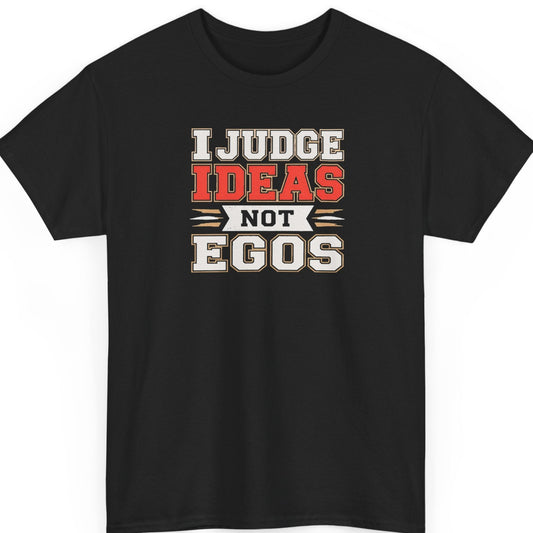 Mayhem Haus typography t-shirt on a black shirt featuring bold cream, red, and white collegiate lettering that reads, "I Judge Ideas Not Egos."