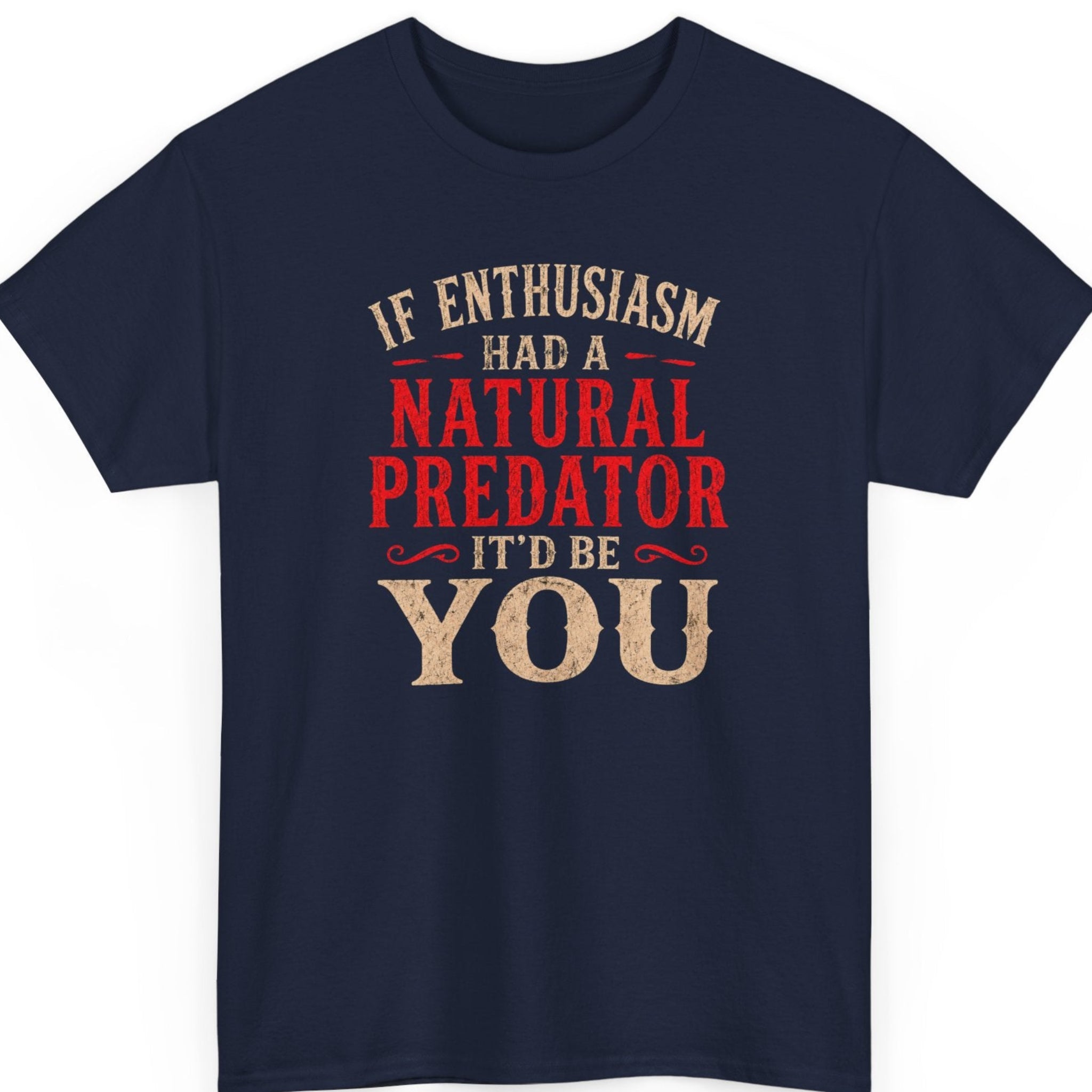 mayhem haus If Enthusiasm Had a Natural Predator It'd Be You sarcastic humor graphic tee on navy blue with distressed cream and red lettering