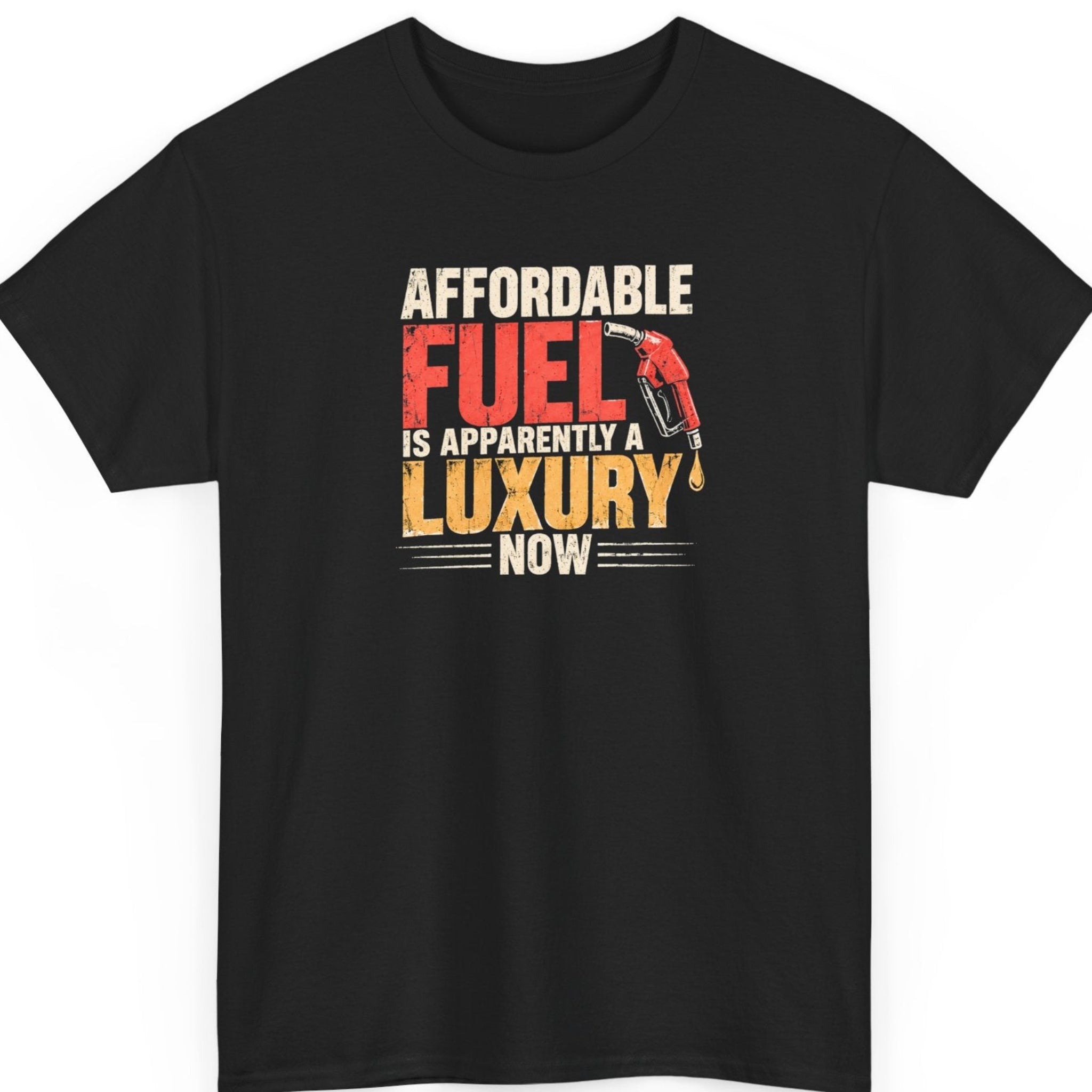 Mayhem Haus “Affordable Fuel Is Apparently a Luxury Now” black t-shirt featuring distressed cream, red, and orange typography with a vintage gas pump nozzle graphic.