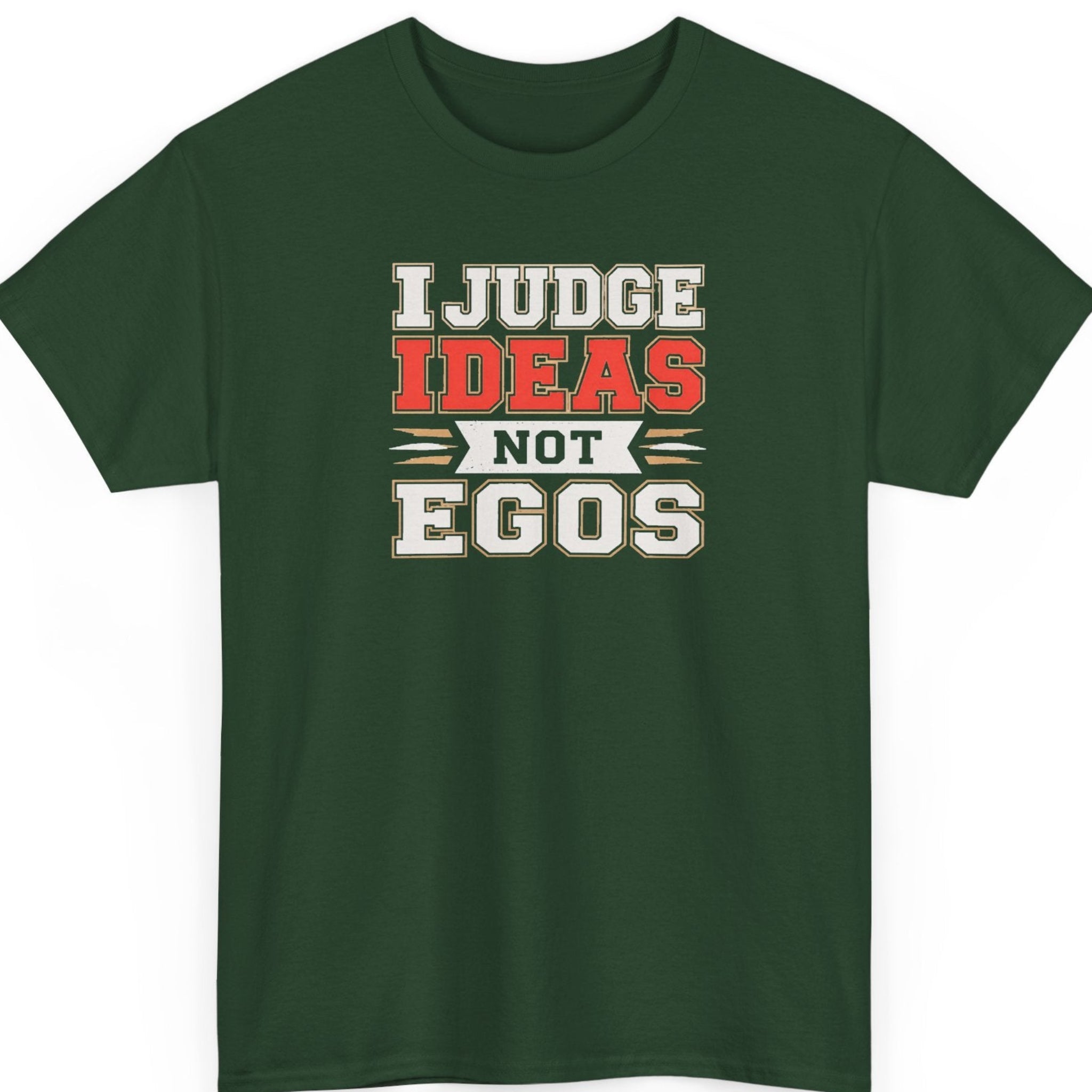 Mayhem Haus typography tee on a forest green shirt featuring vintage-inspired cream, red, and white lettering that reads, "I Judge Ideas Not Egos."