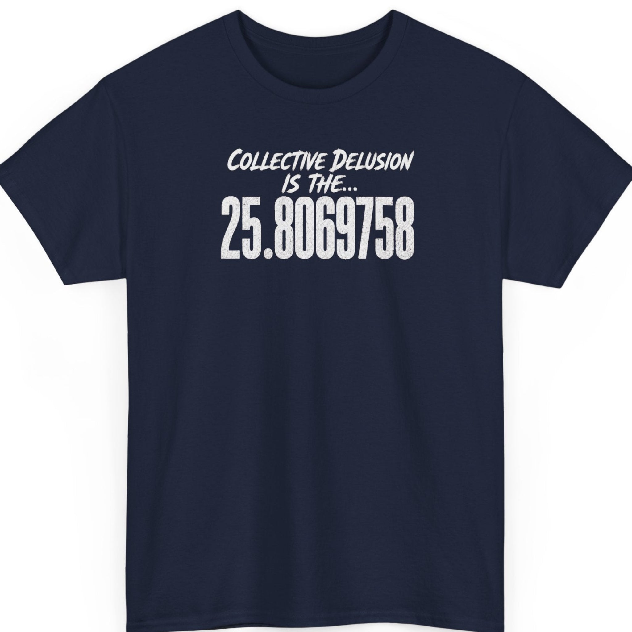 Mayhem Haus navy blue t-shirt displaying distressed white lettering reading "Collective Delusion Is The... 25.8069758" in a clean, centered typography layout.