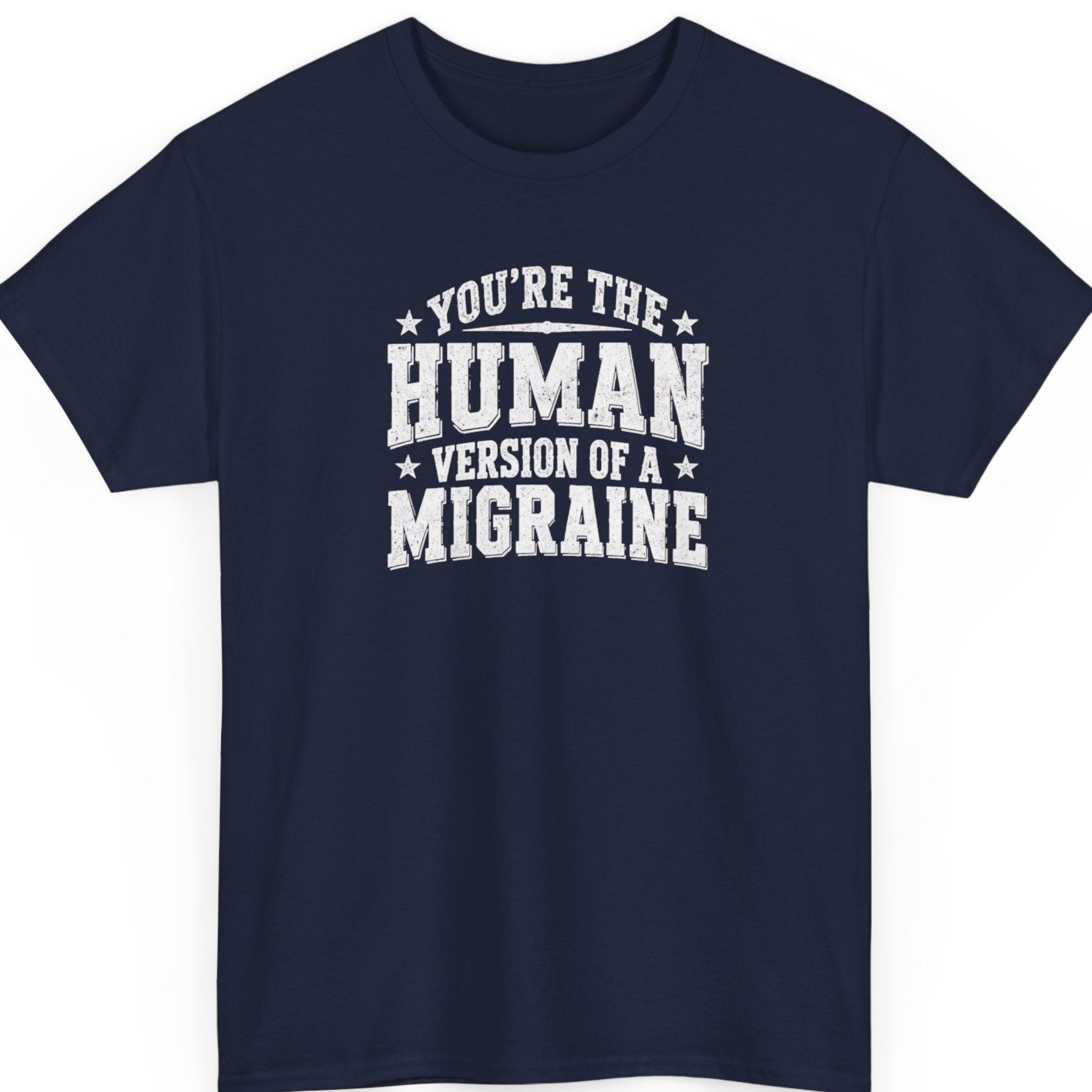 Mayhem Haus “You’re the Human Version of a Migraine” navy blue t-shirt featuring distressed white collegiate-style lettering with stars and bold sarcastic typography.