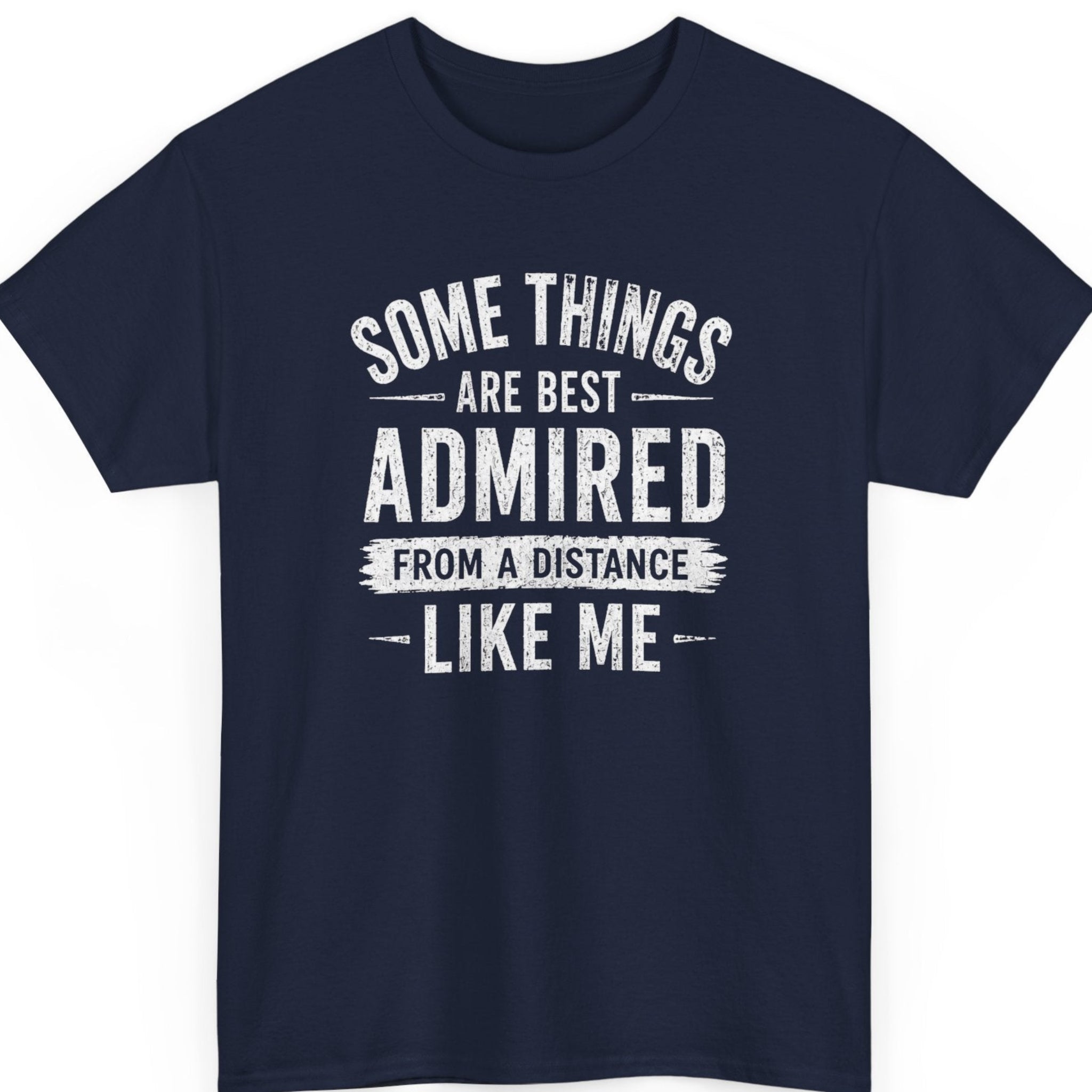 MAYHEM HAUS Some Things Are Best Admired From a Distance Like Me sarcastic introvert t-shirt on navy blue shirt