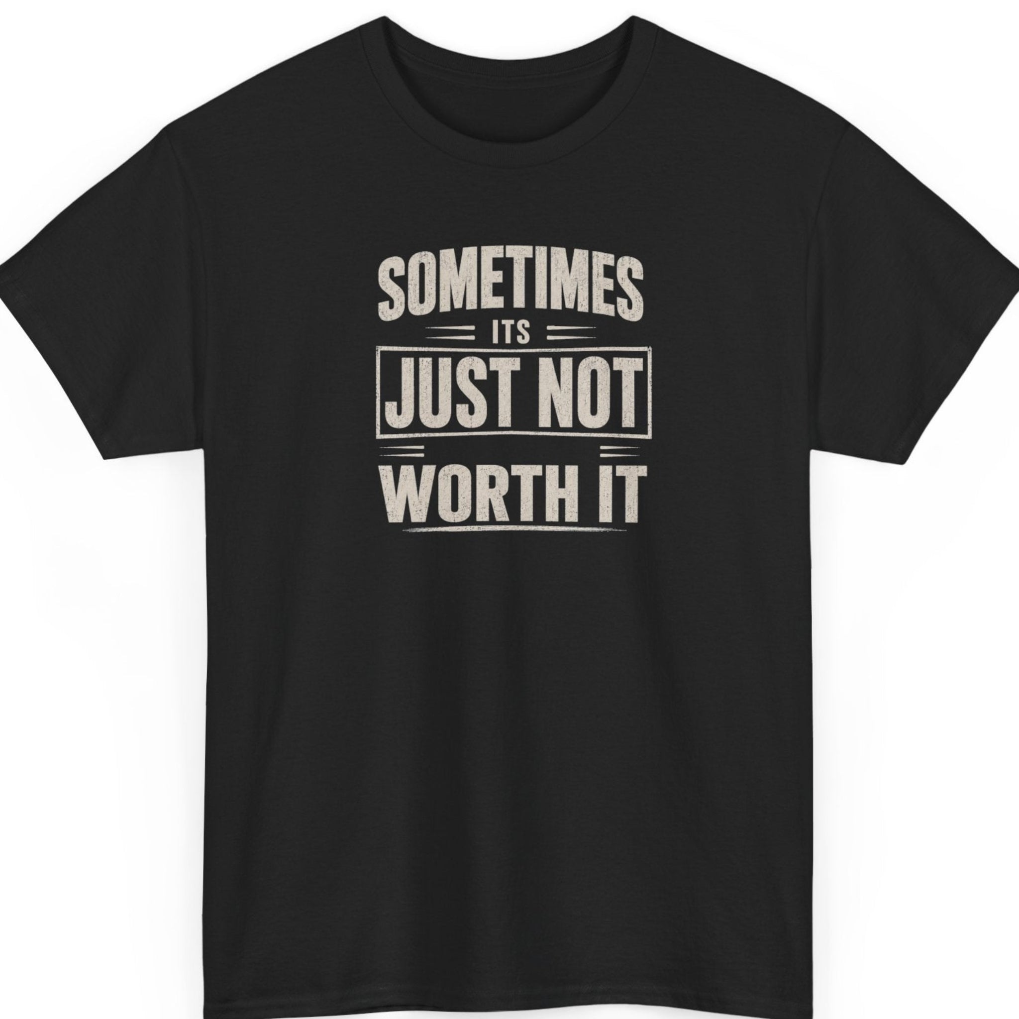 Mayhem Haus minimalist typography t-shirt on a black shirt featuring distressed off-white stacked lettering reading "Sometimes It's Just Not Worth It" in a bold, clean statement design.