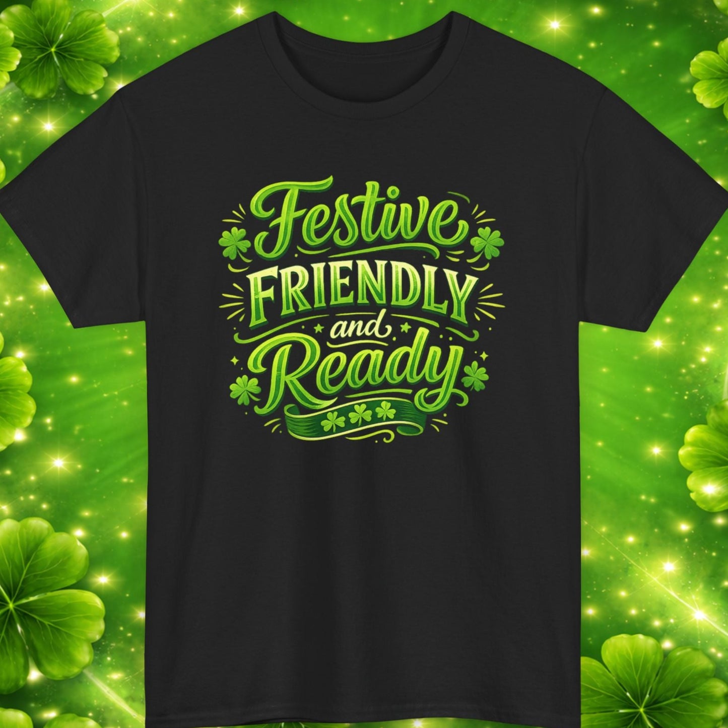 Black t-shirt with 'Festive Friendly and Ready' text on a green clover leaf background