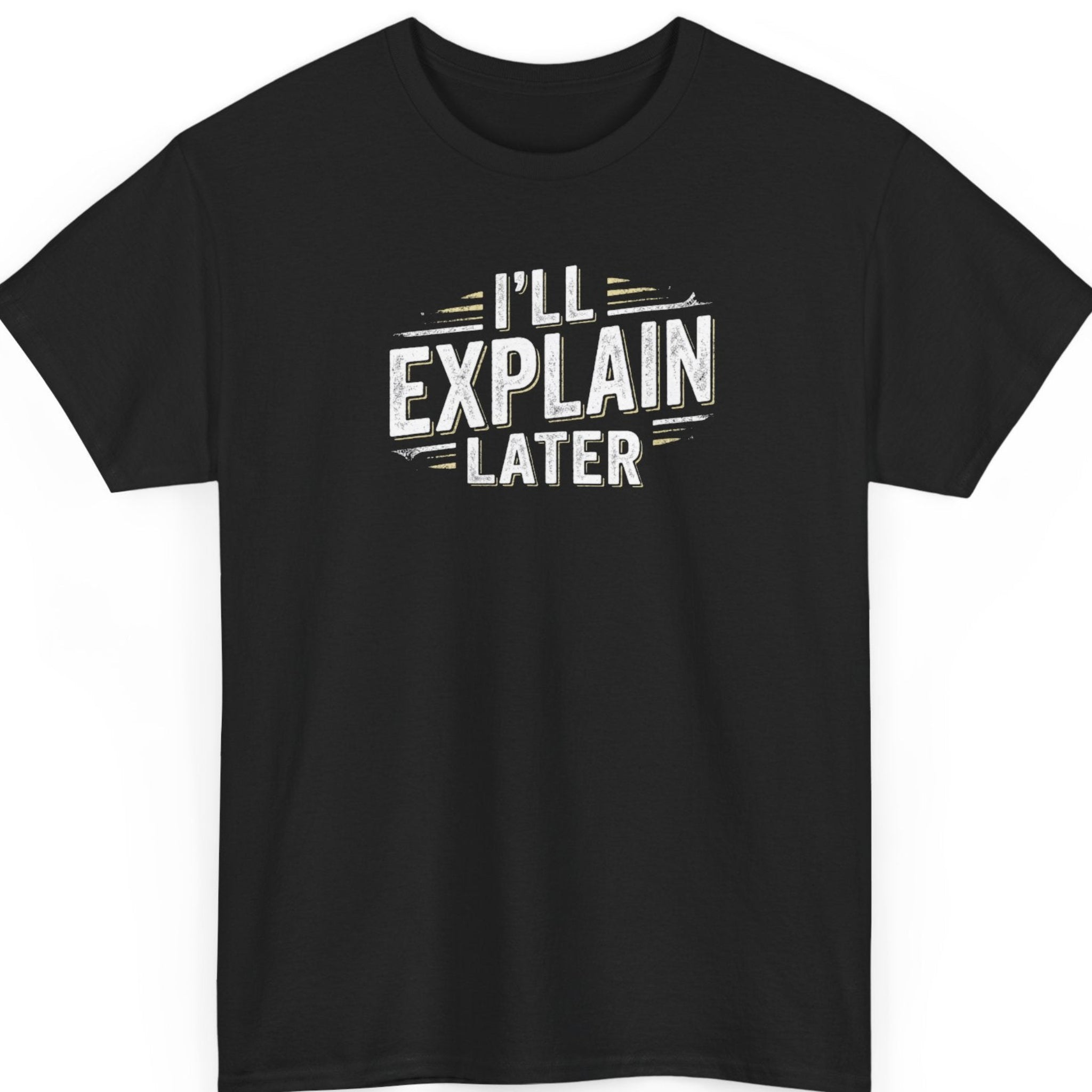 Mayhem Haus "I'll Explain Later" graphic t-shirt on a black shirt featuring distressed vintage white typography in a bold stacked layout with minimalist line accents.