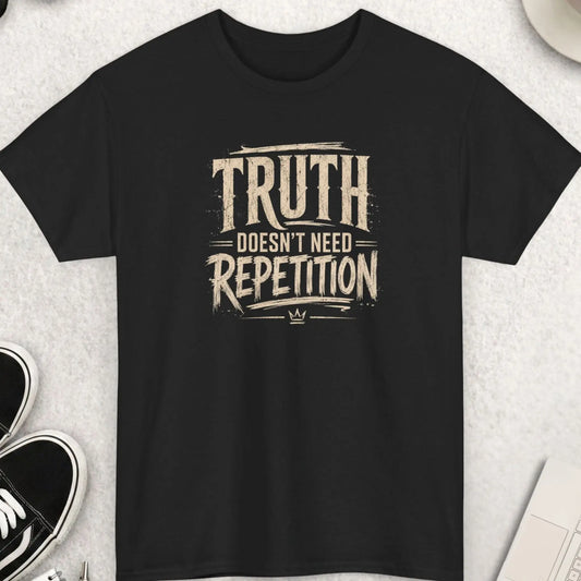 Truth Doesn't Need Repetition distressed typography t-shirt featuring large vintage cream lettering on a black shirt with weathered texture, bold statement design, and rugged retro aesthetic.