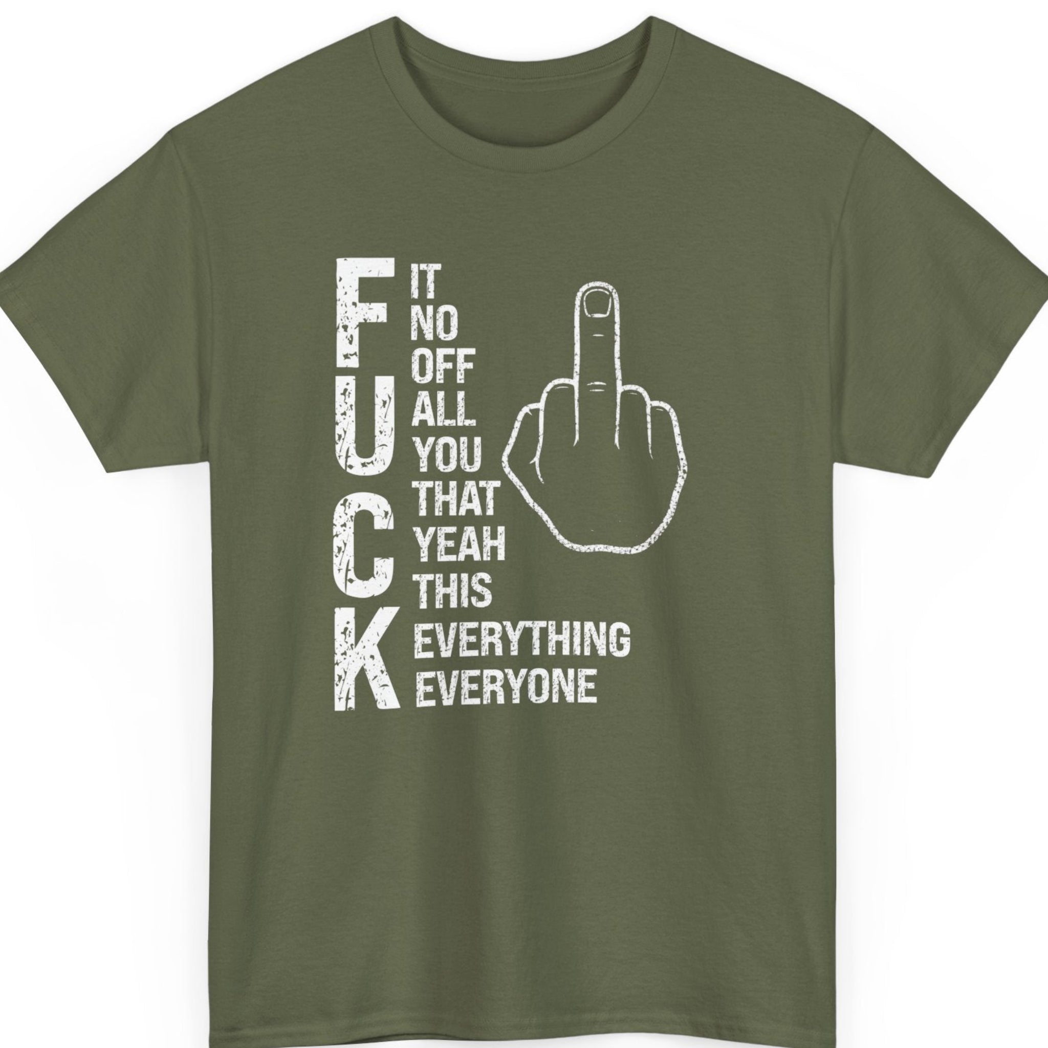Mayhem Haus Dark humor graphic t-shirt featuring F U C K Everything Everyone statement design on military green shirt