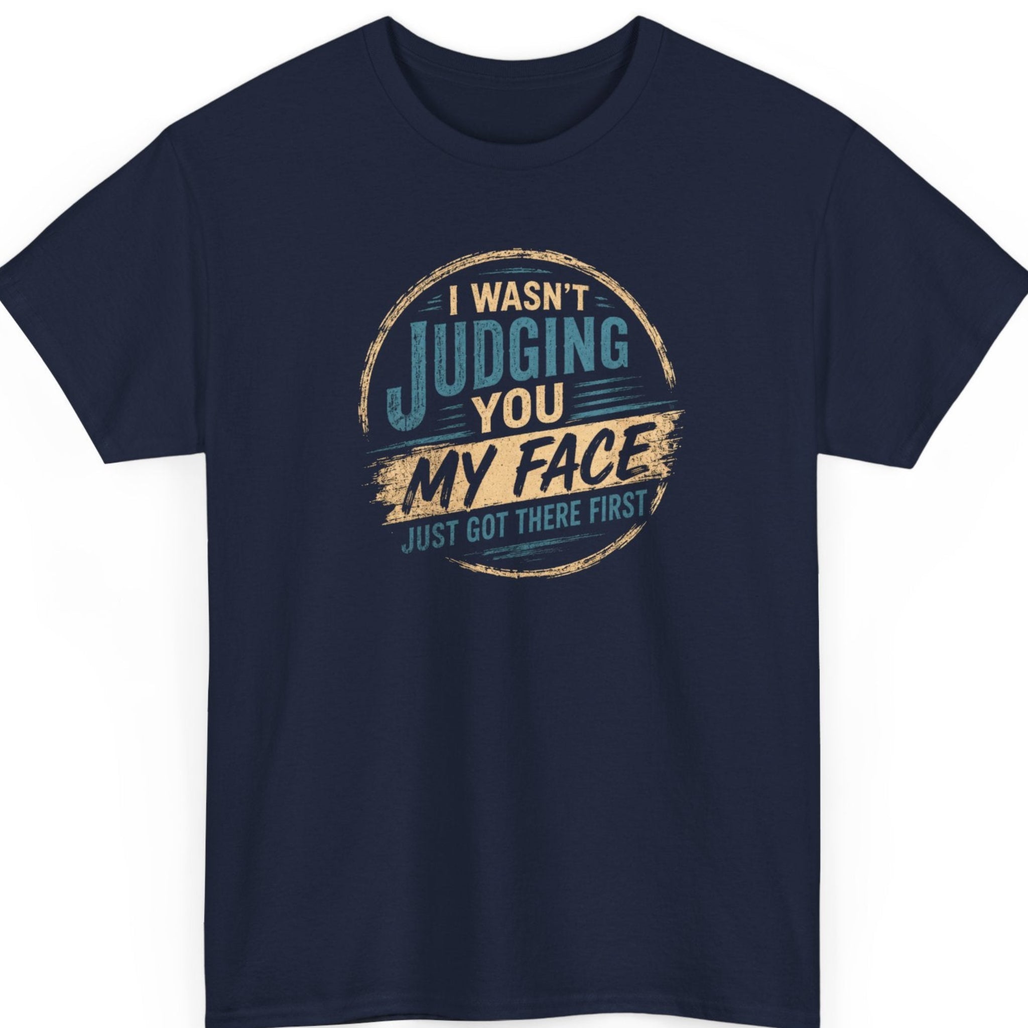 mayhem haus I Wasn't Judging You My Face Just Got There First sarcastic humor graphic tee on navy blue with distressed retro lettering