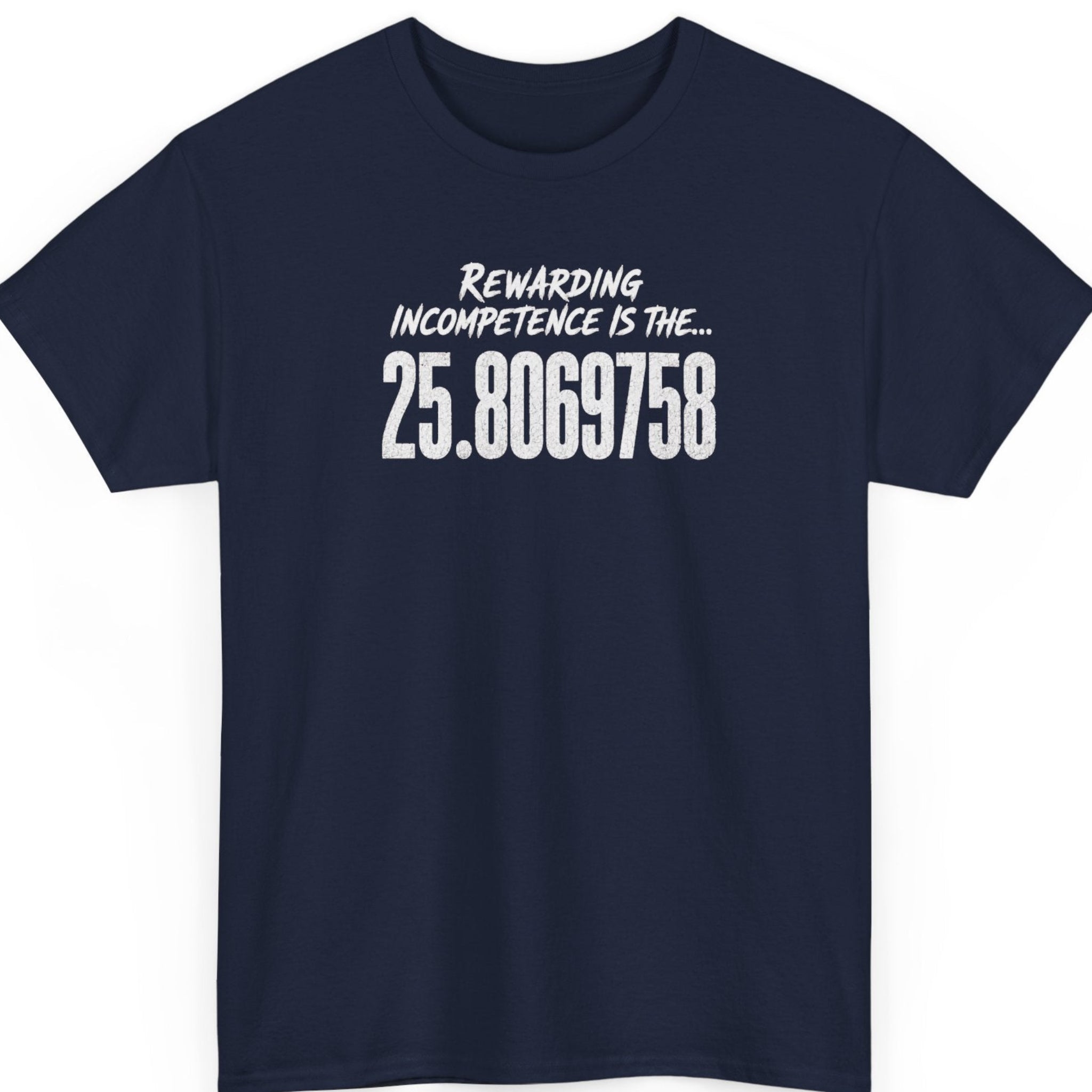 Mayhem Haus navy blue t-shirt displaying distressed white lettering reading "Rewarding Incompetence Is The... 25.8069758" in a clean, centered typography layout.
