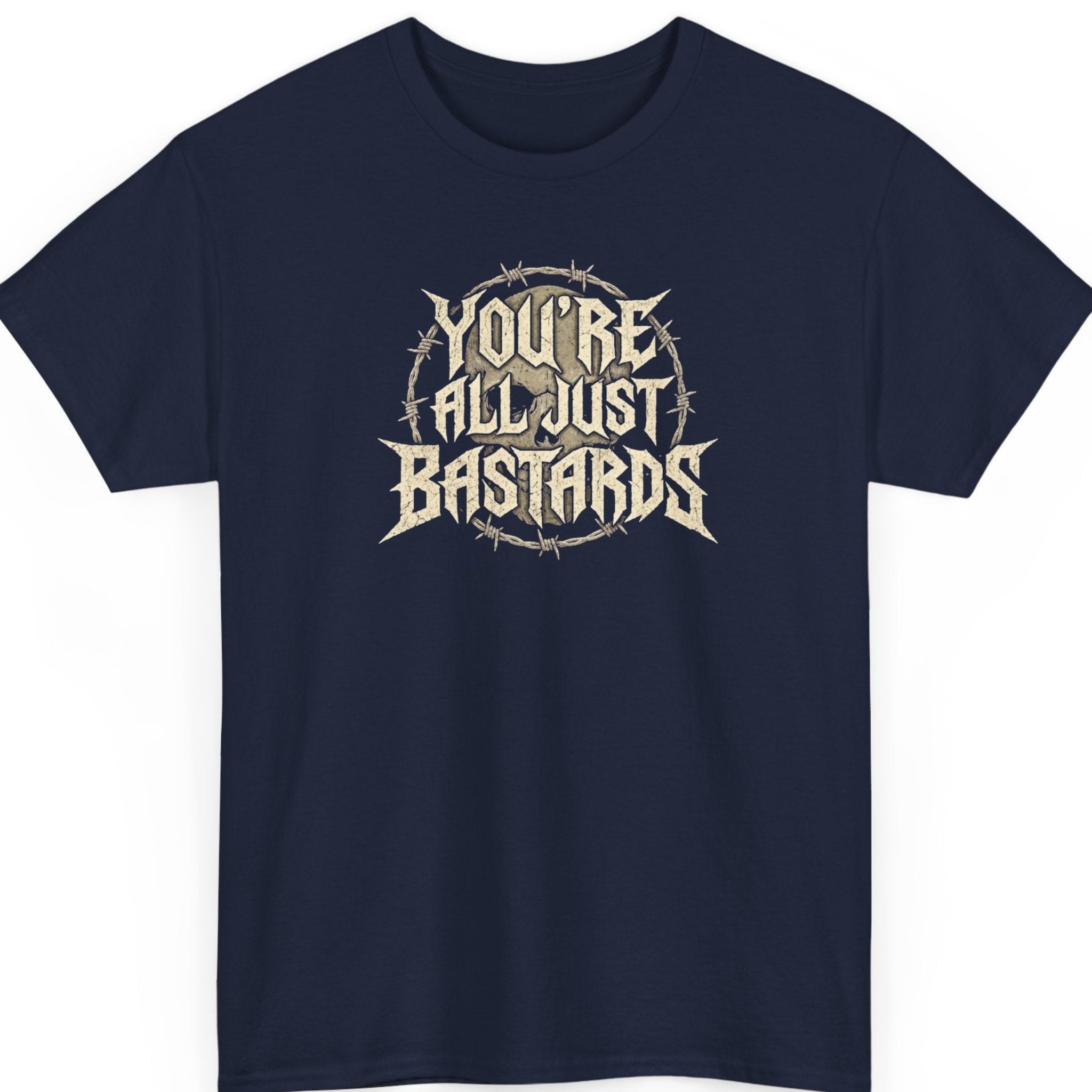 Mayhem Haus “You're All Just Bastards” navy blue t-shirt featuring bold distressed ivory heavy metal lettering with jagged edges and a barbed wire circle in an aggressive, rebellious statement design.