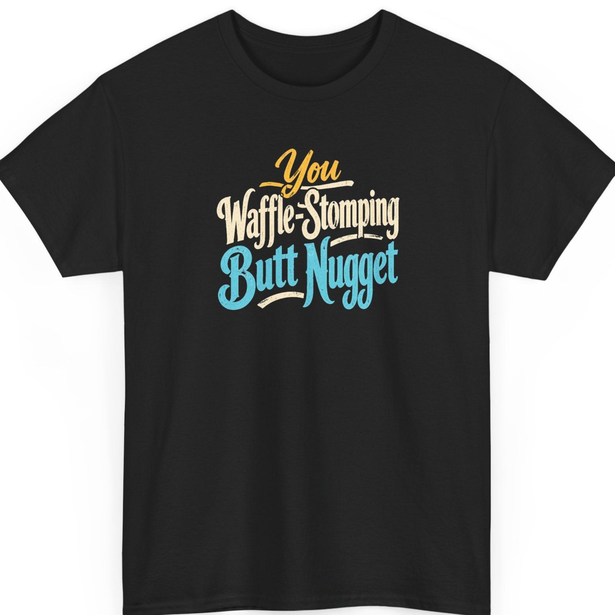 Mayhem Haus “You Waffle-Stomping Butt Nugget” black t-shirt featuring distressed golden yellow, cream, and turquoise vintage typography in a ridiculous insult design.