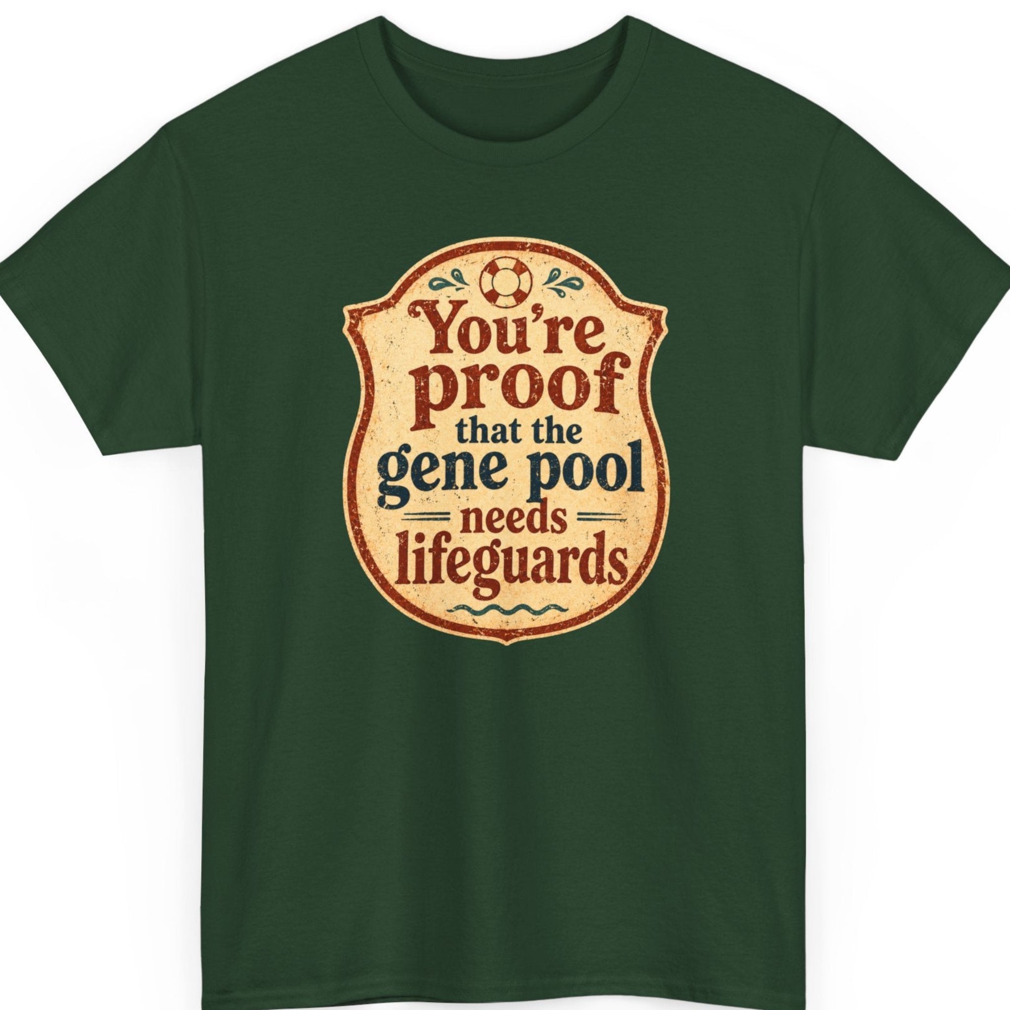 Mayhem Haus vintage statement t-shirt on a forest green shirt featuring a distressed old-school badge with decorative serif lettering and the humorous phrase "You're Proof That The Gene Pool Needs Lifeguards."