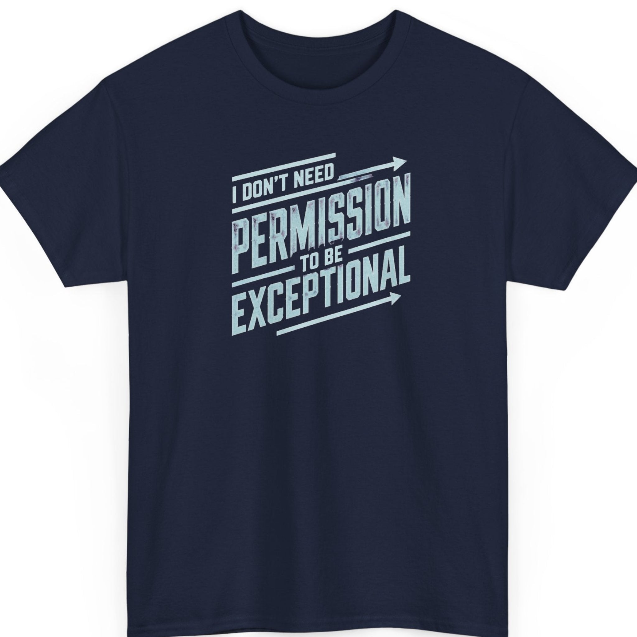 Mayhem Haus confidence statement tee on a navy blue shirt featuring distressed light blue typography with the quote "I Don't Need Permission to Be Exceptional."