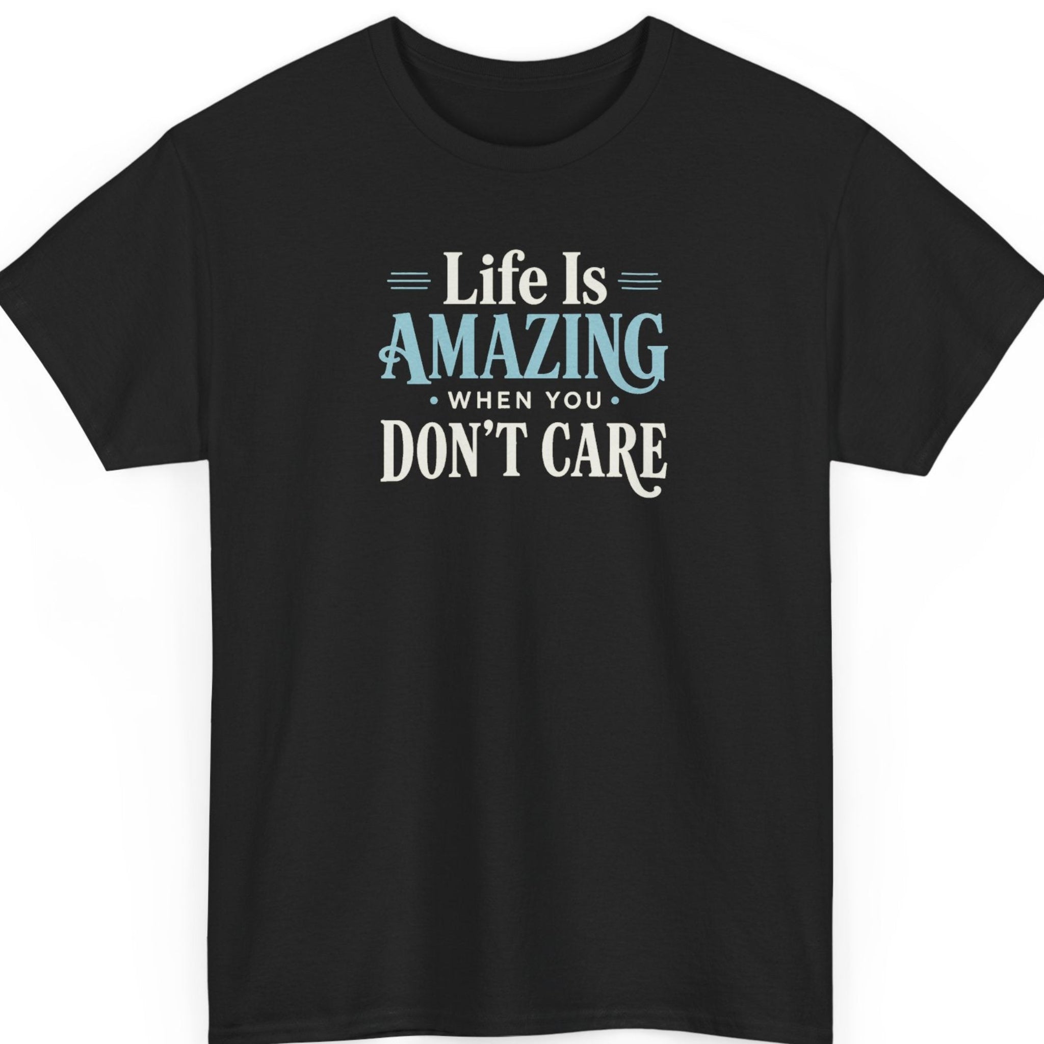 Mayhem Haus typography t-shirt on a black shirt featuring white and light blue vintage lettering that reads, "Life Is Amazing When You Don't Care."