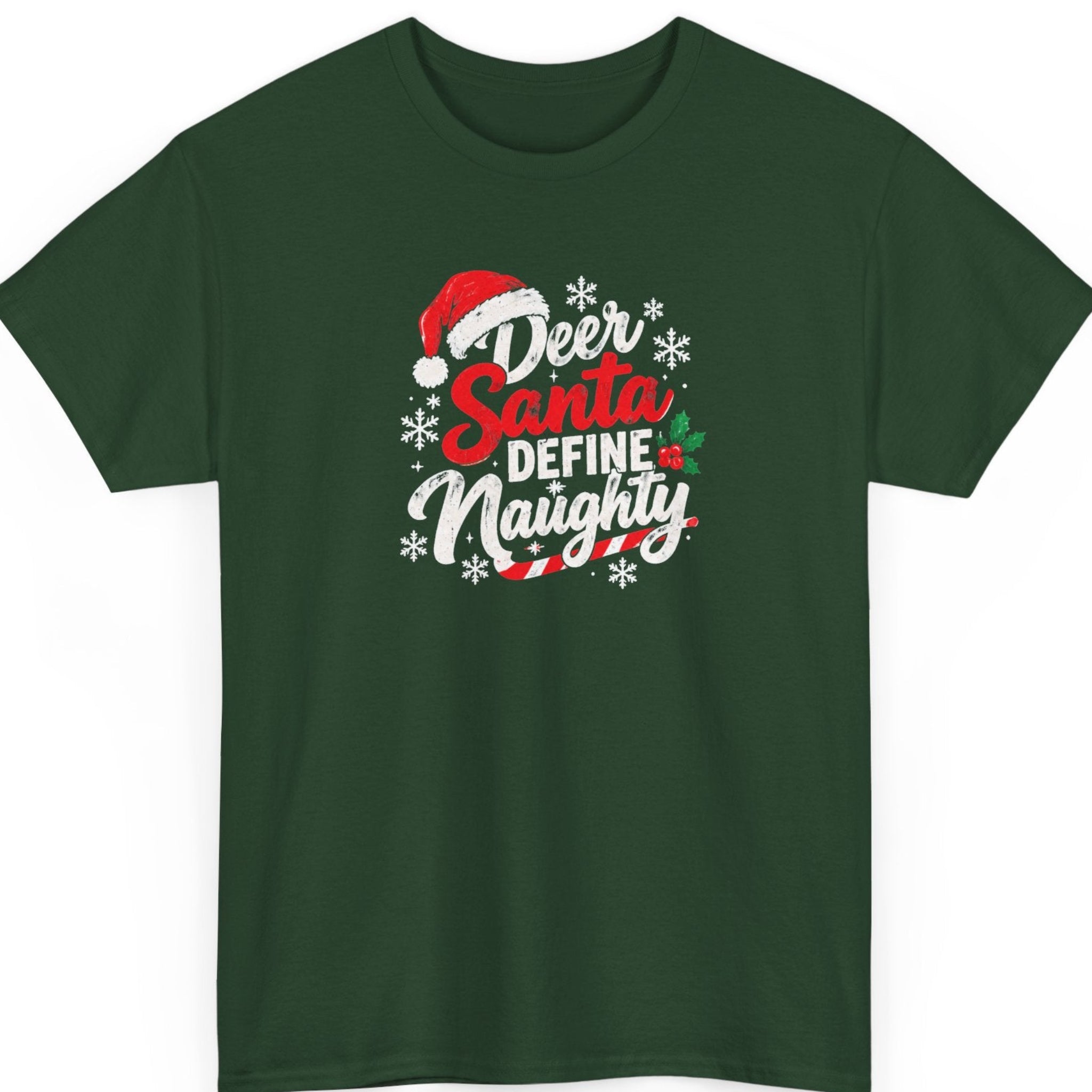 Mayhem Haus “Deer Santa Define Naughty” forest green t-shirt featuring playful red and white Christmas lettering, a festive Santa hat, white snowflakes, green holly leaves, red berries, and a striped candy cane.
