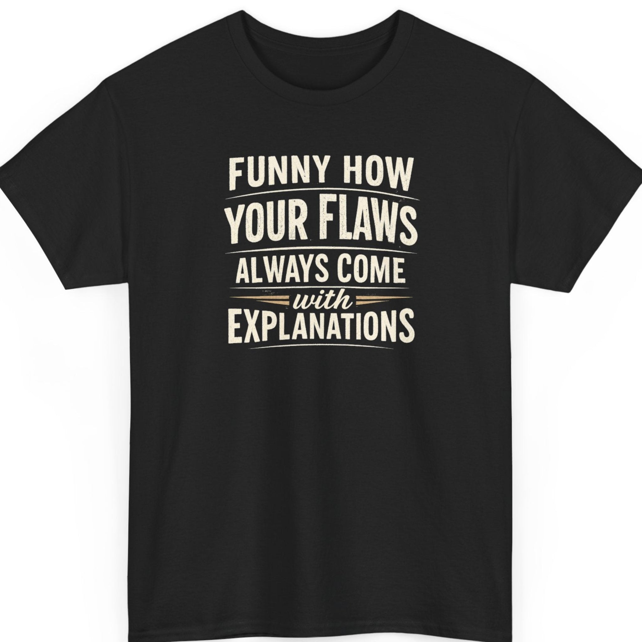Mayhem Haus "Funny How Your Flaws Always Come with Explanations" typography t-shirt on a black shirt featuring distressed cream vintage lettering in a bold stacked layout.