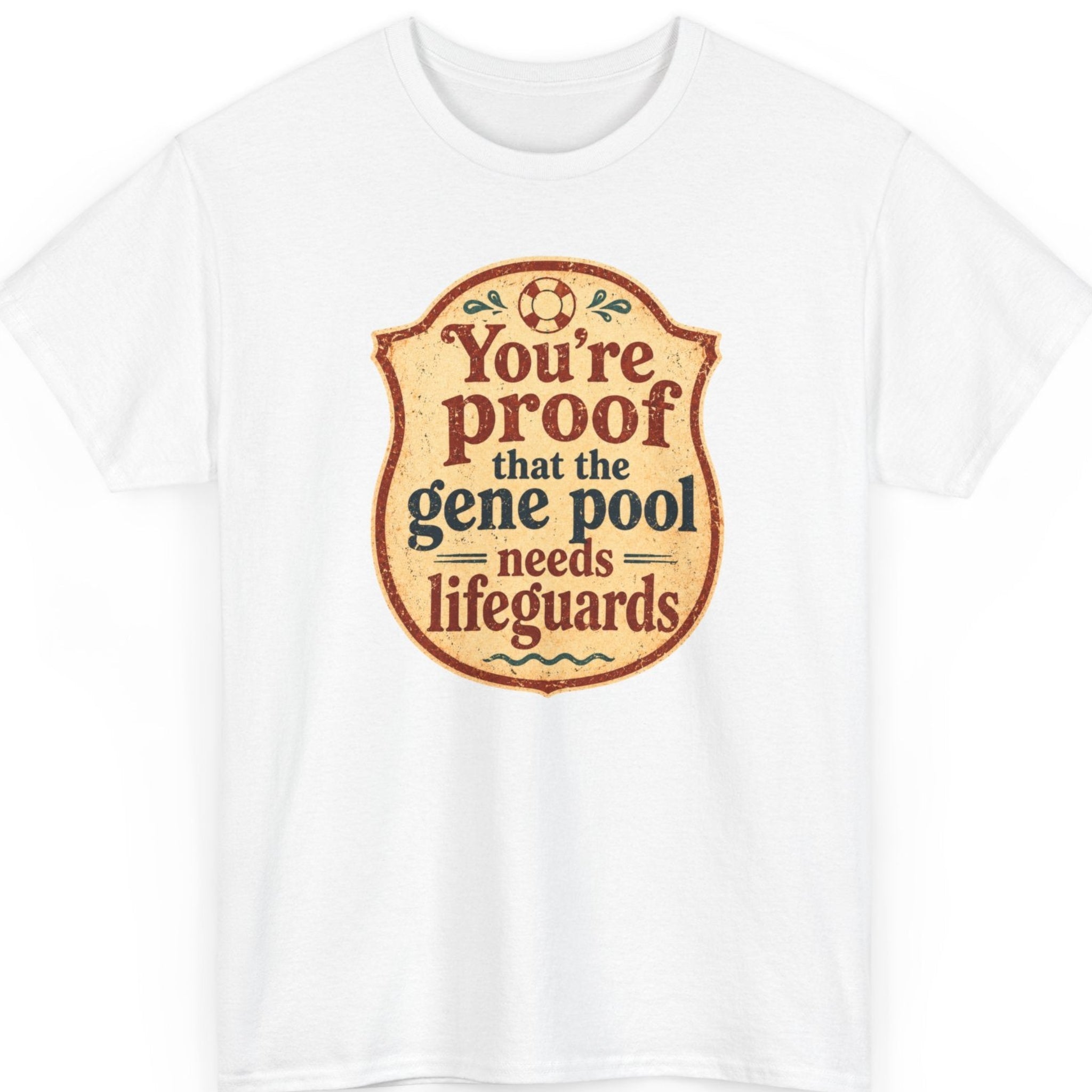 Mayhem Haus retro typography t-shirt on a white shirt featuring a weathered vintage badge with distressed cream and red lettering displaying the phrase "You're Proof That The Gene Pool Needs Lifeguards."