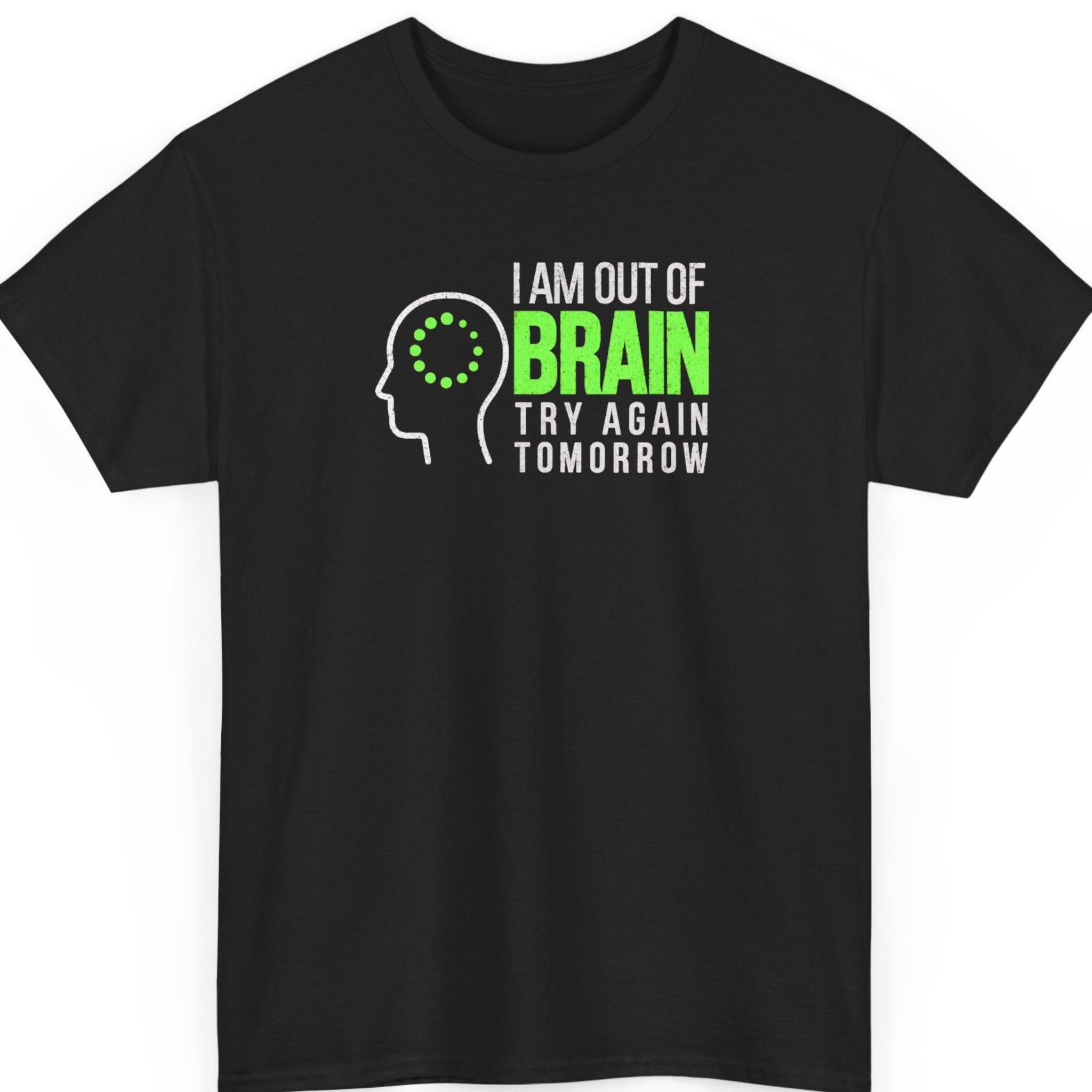 Mayhem Haus “I Am Out of Brain Try Again Tomorrow” black t-shirt featuring distressed white and neon green typography beside a white outline of a human head with green loading dots, creating a sarcastic brain buffering design.