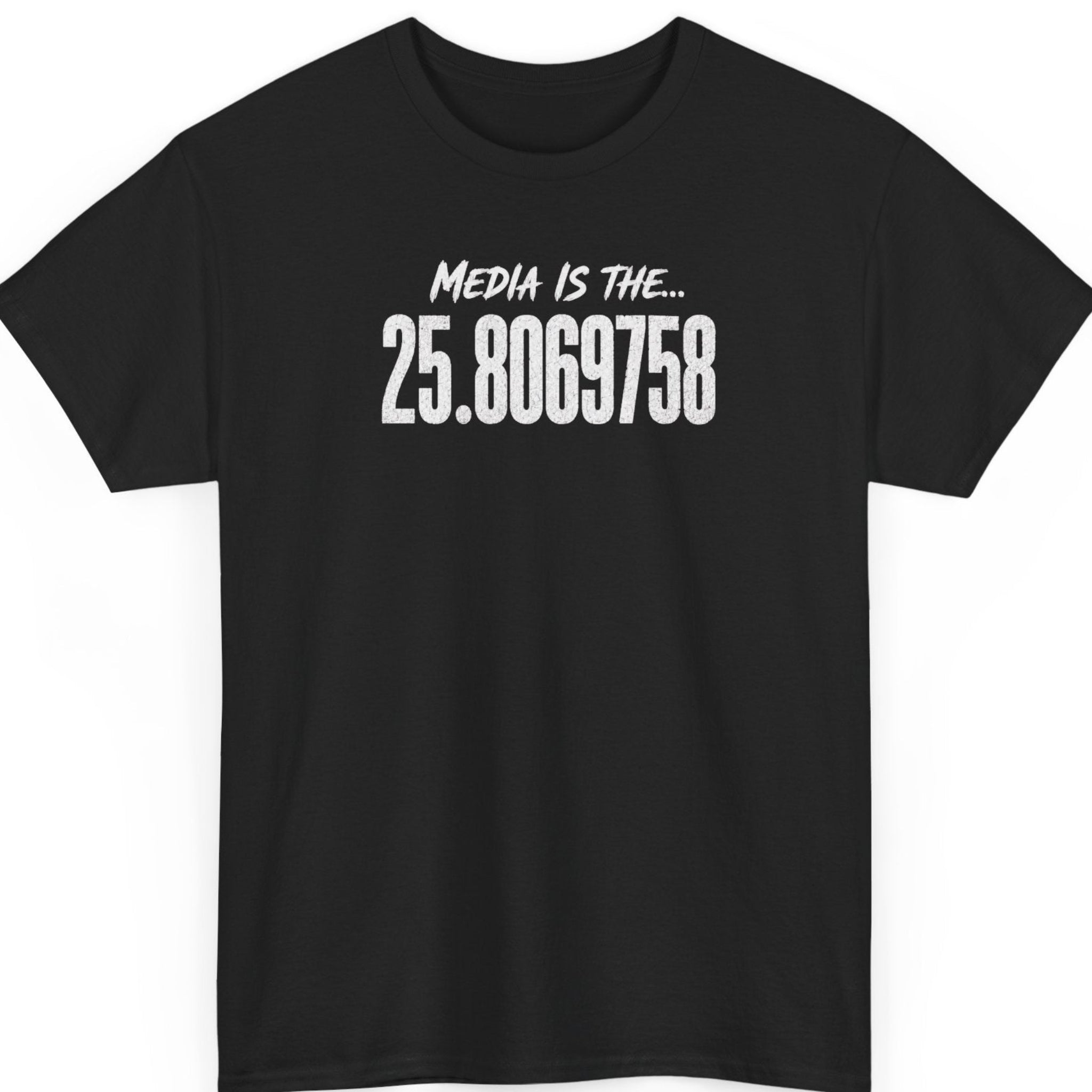 Mayhem Haus black t-shirt featuring distressed white typography reading "Media Is The... 25.8069758" centered on the chest in a bold minimalist design.