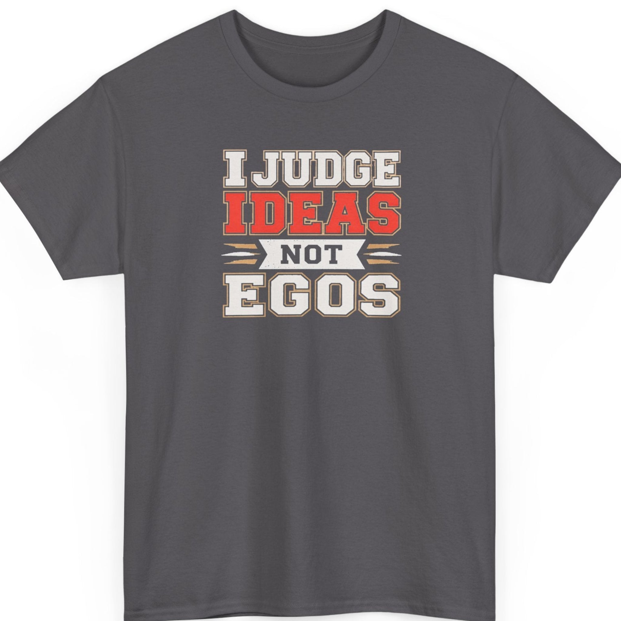 Mayhem Haus bold graphic tee on a charcoal gray shirt featuring cream, red, and white distressed typography reading, "I Judge Ideas Not Egos."