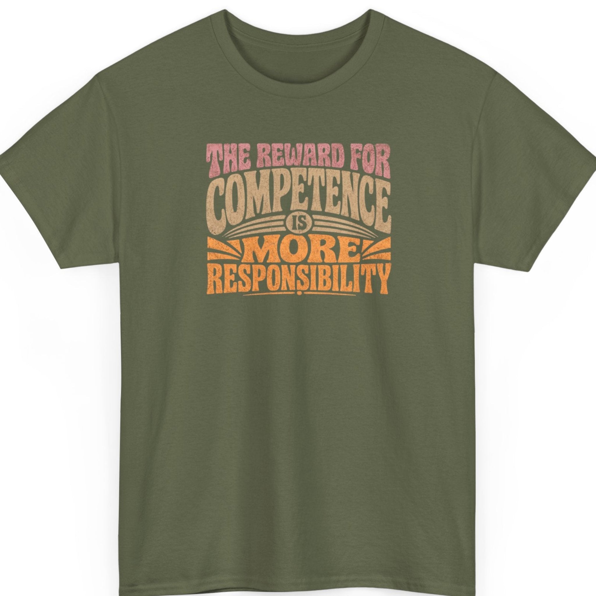 Mayhem Haus statement graphic tee on a military green shirt featuring retro distressed typography with the phrase "The Reward for Competence Is More Responsibility."