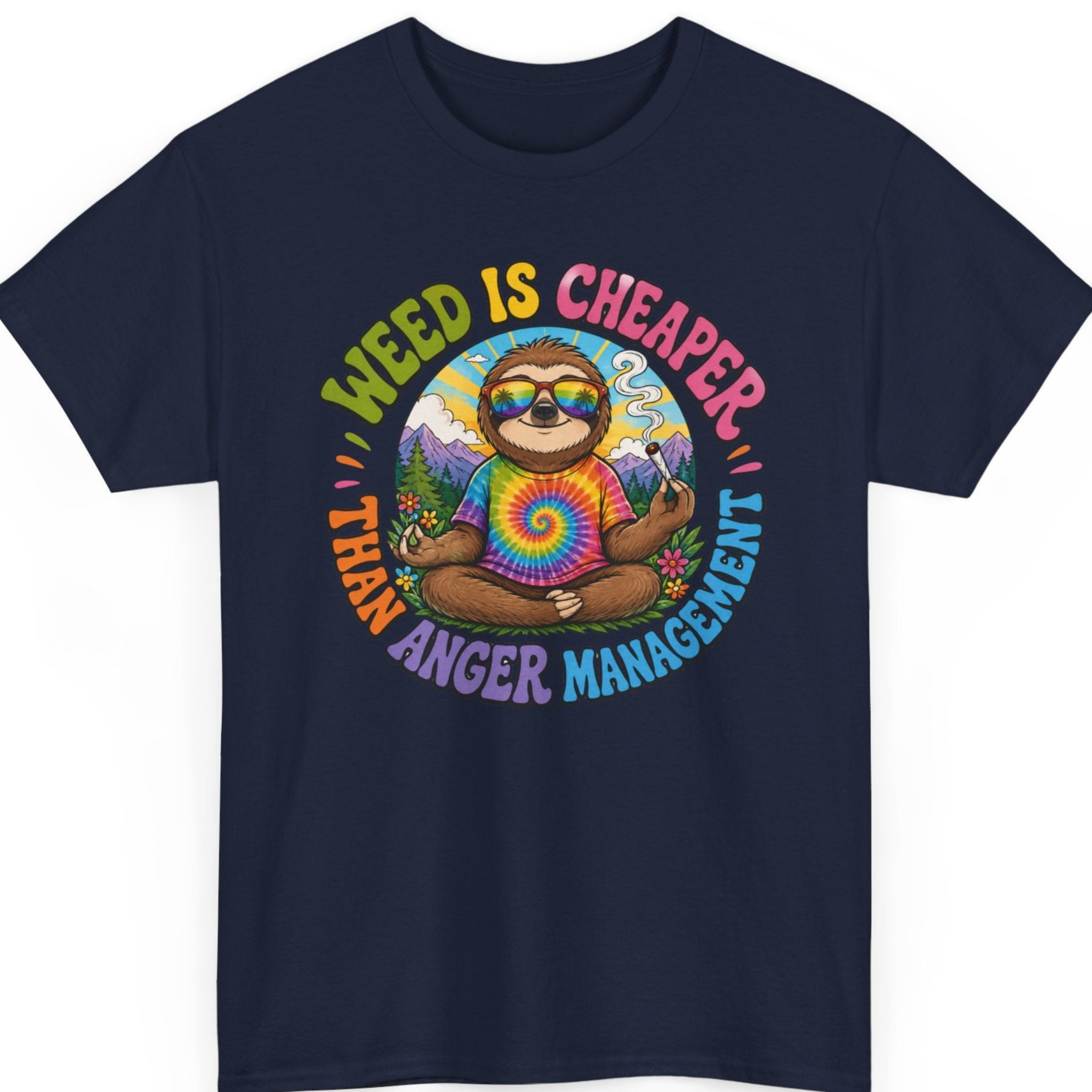 Mayhem Haus funny weed t-shirt on a navy blue tee featuring a chill sloth in a tie-dye shirt holding a lit joint with colorful retro lettering reading "Weed Is Cheaper Than Anger Management."